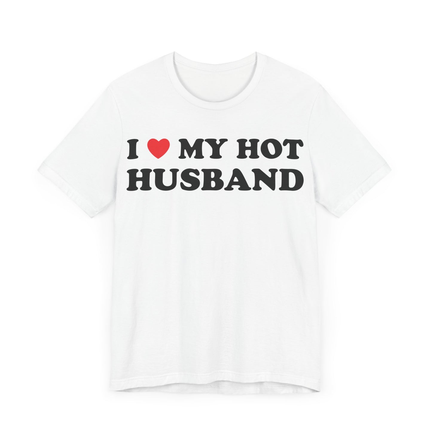 I Love My Hot Husband Short Sleeve Tee