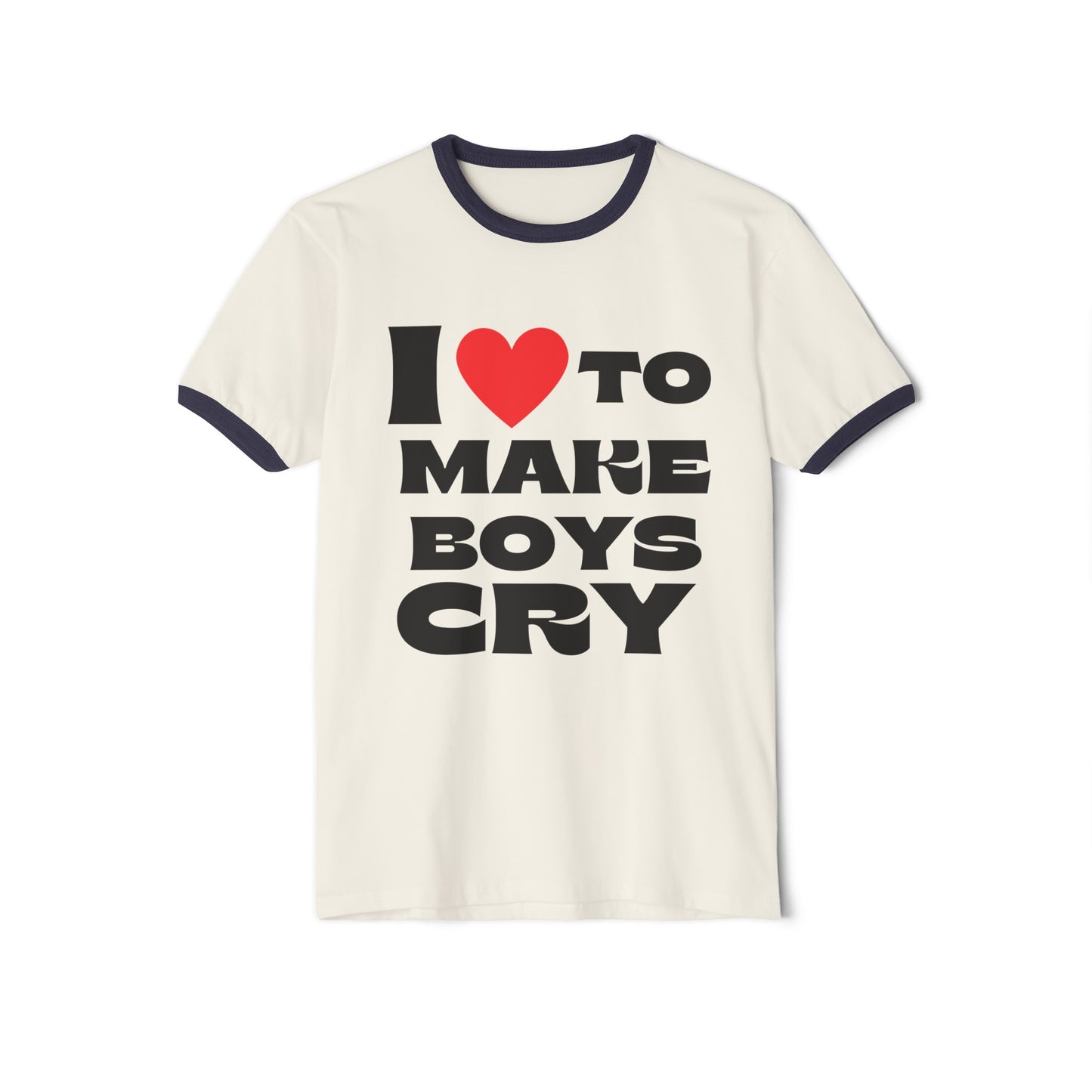 I Love to Make Boys Cry, I Love Ringer Tee, I Love To Make Boys Cry T-shirt, Unisex Cotton Ringer T-Shirt