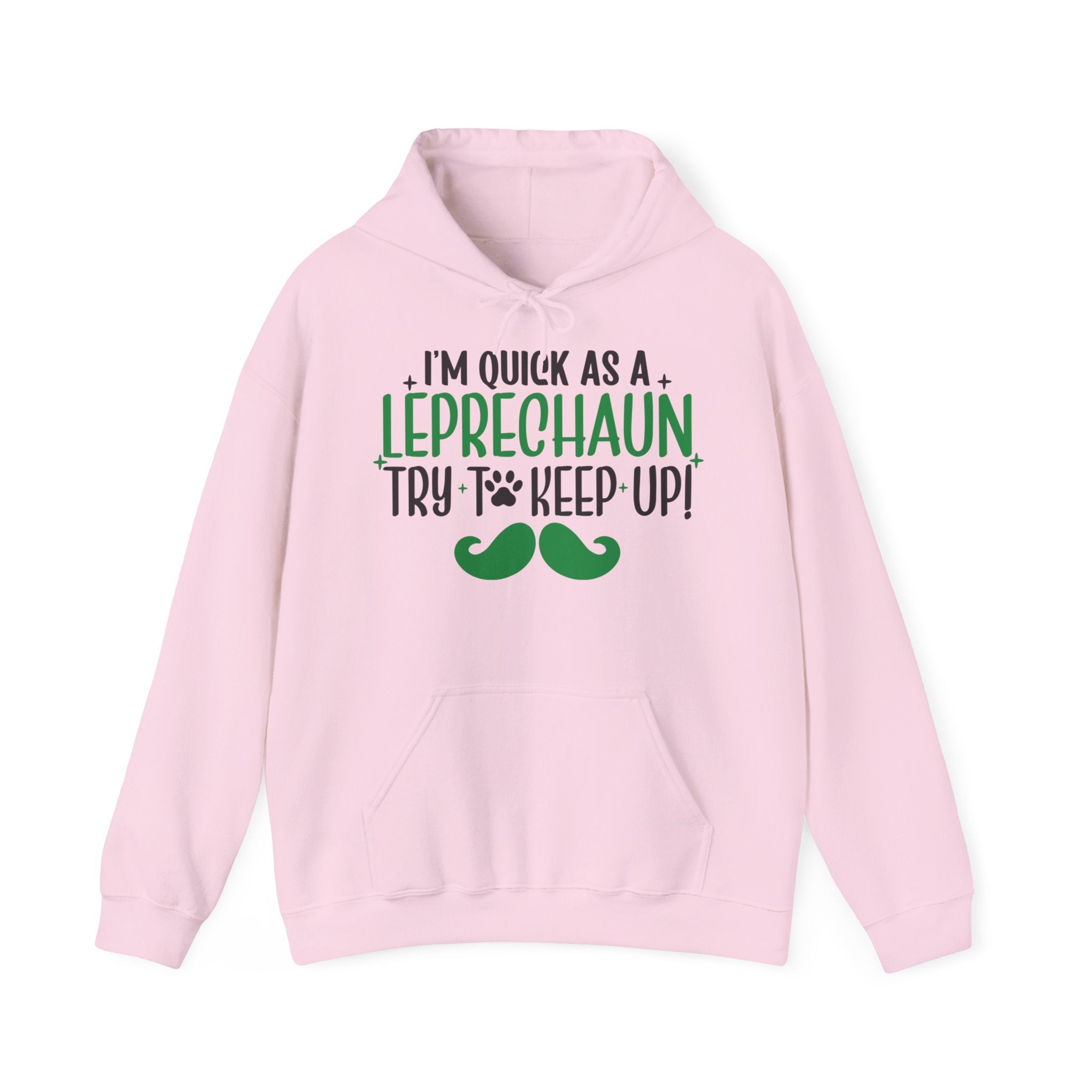I'm Quick as a Leprechauns Try To Keep Up Unisex Hoodie