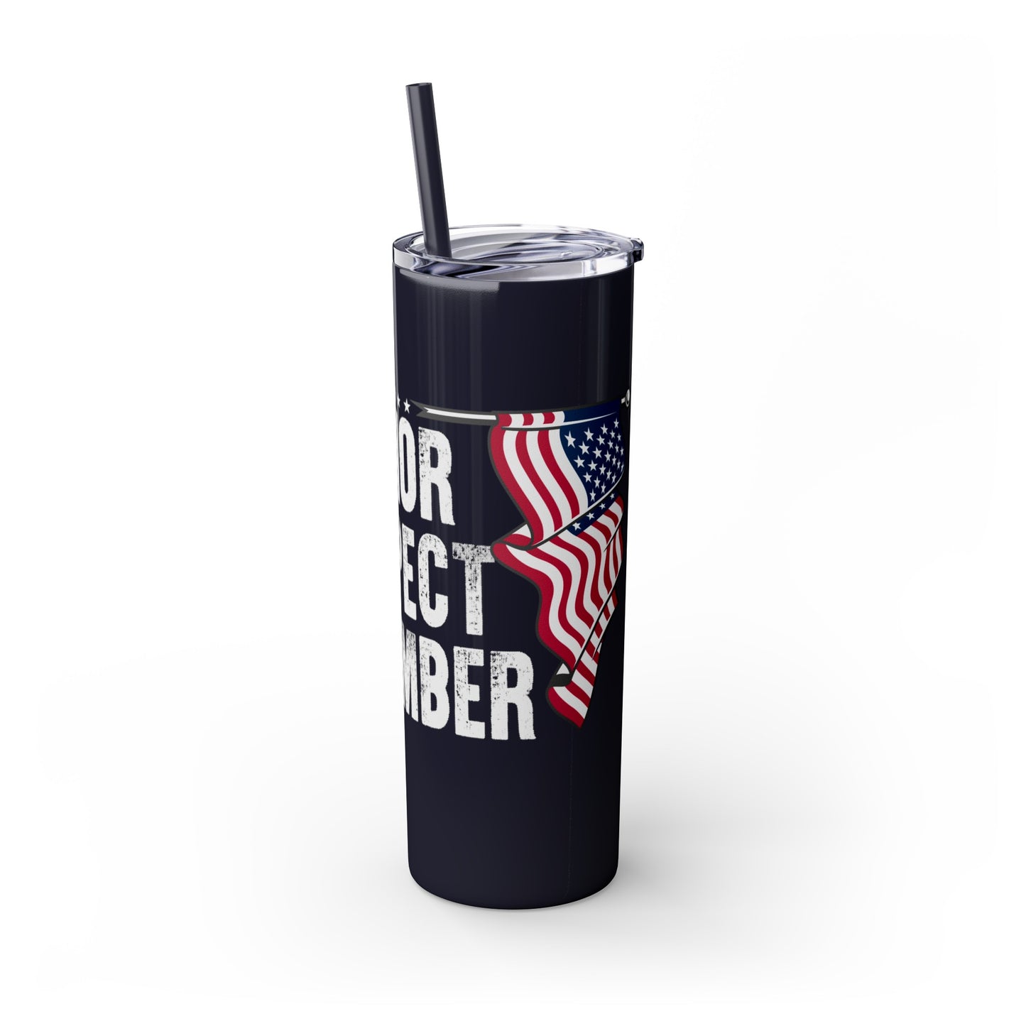 Honour Respect Remember Veterans Day Skinny Tumbler with Straw, 20oz