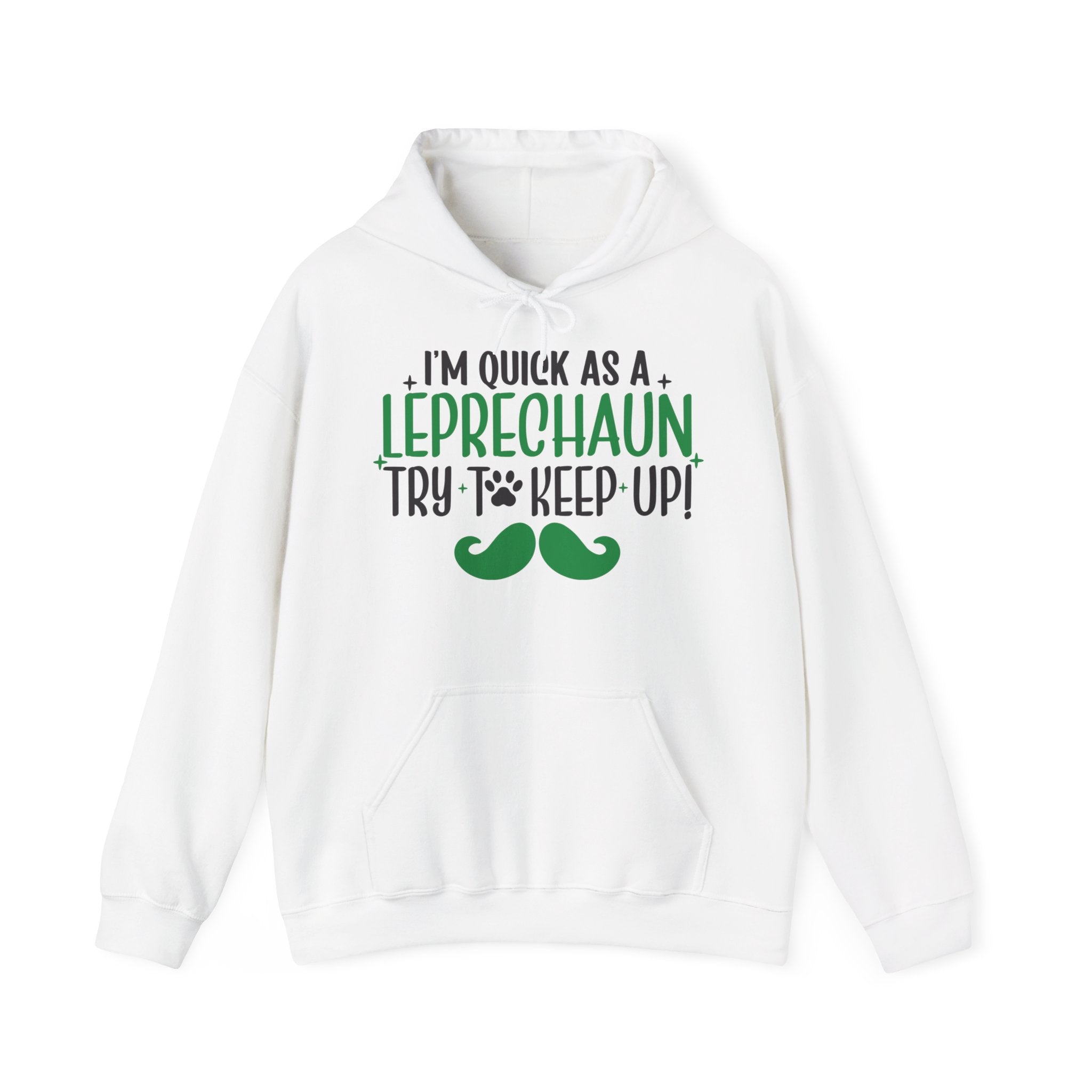 I'm Quick as a Leprechauns Try To Keep Up Unisex Hoodie