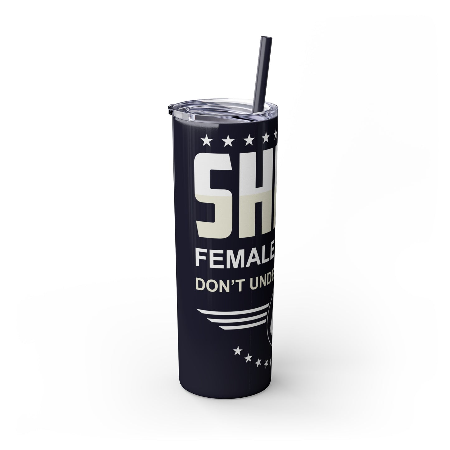 Shero Female Veteran Don't Underestimate Me Skinny Tumbler with Straw, 20oz