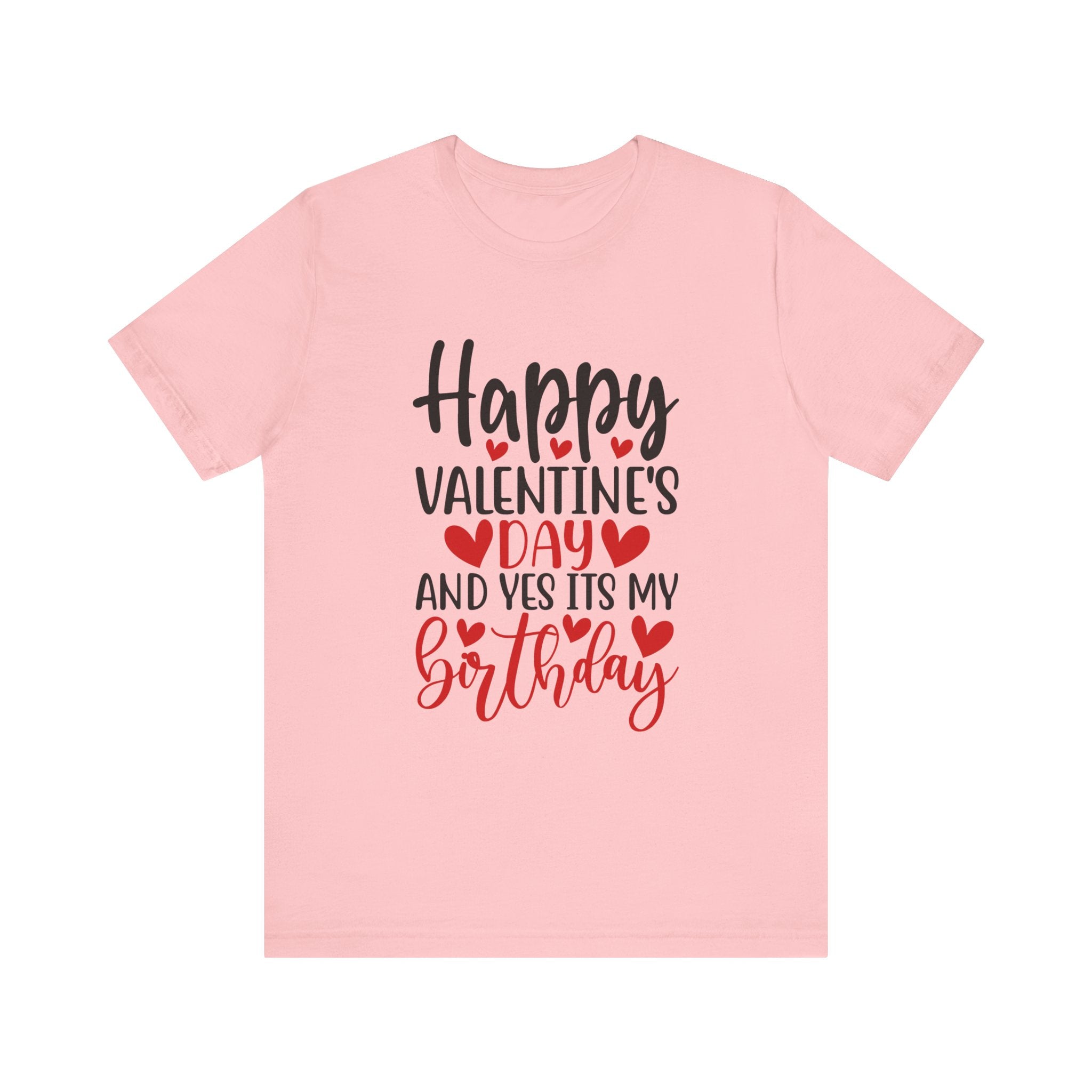 Happy Valentine's Day Yes It's My Birthday Short Sleeve Tee