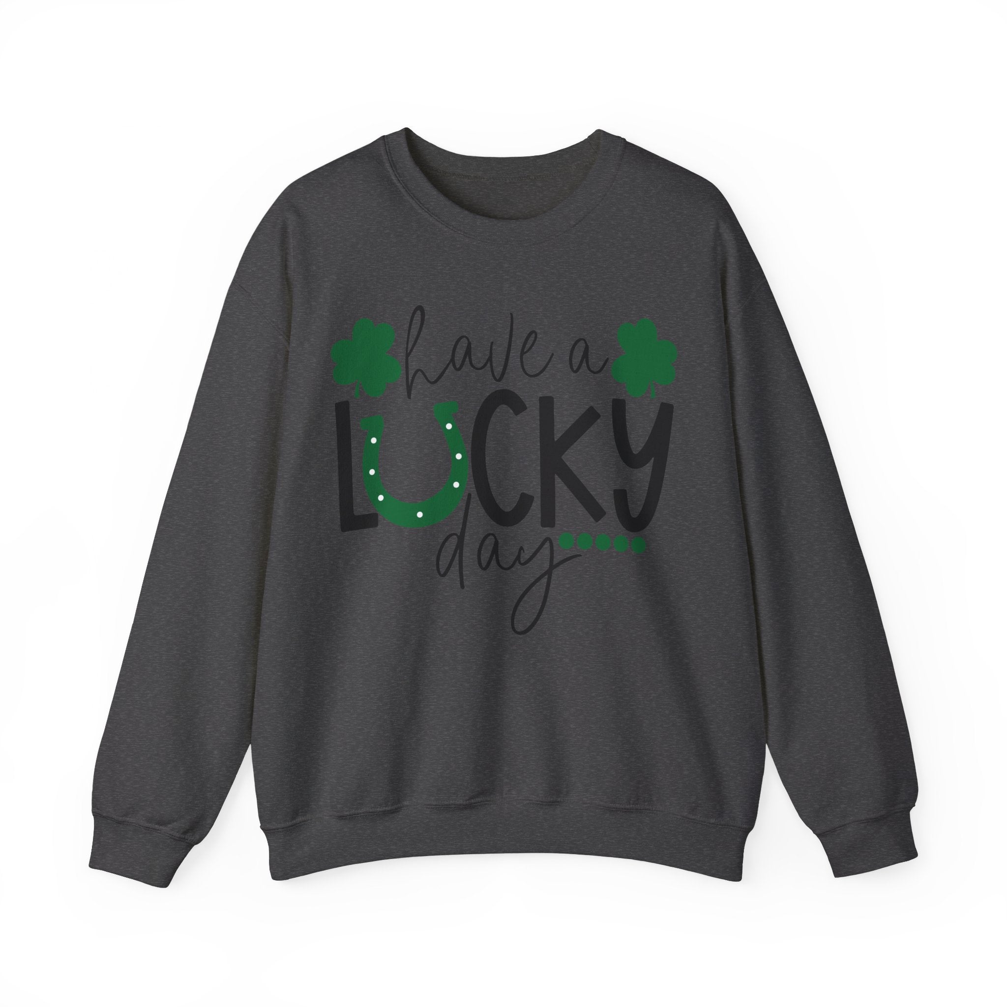 Have A Lucky Day Sweatshirt