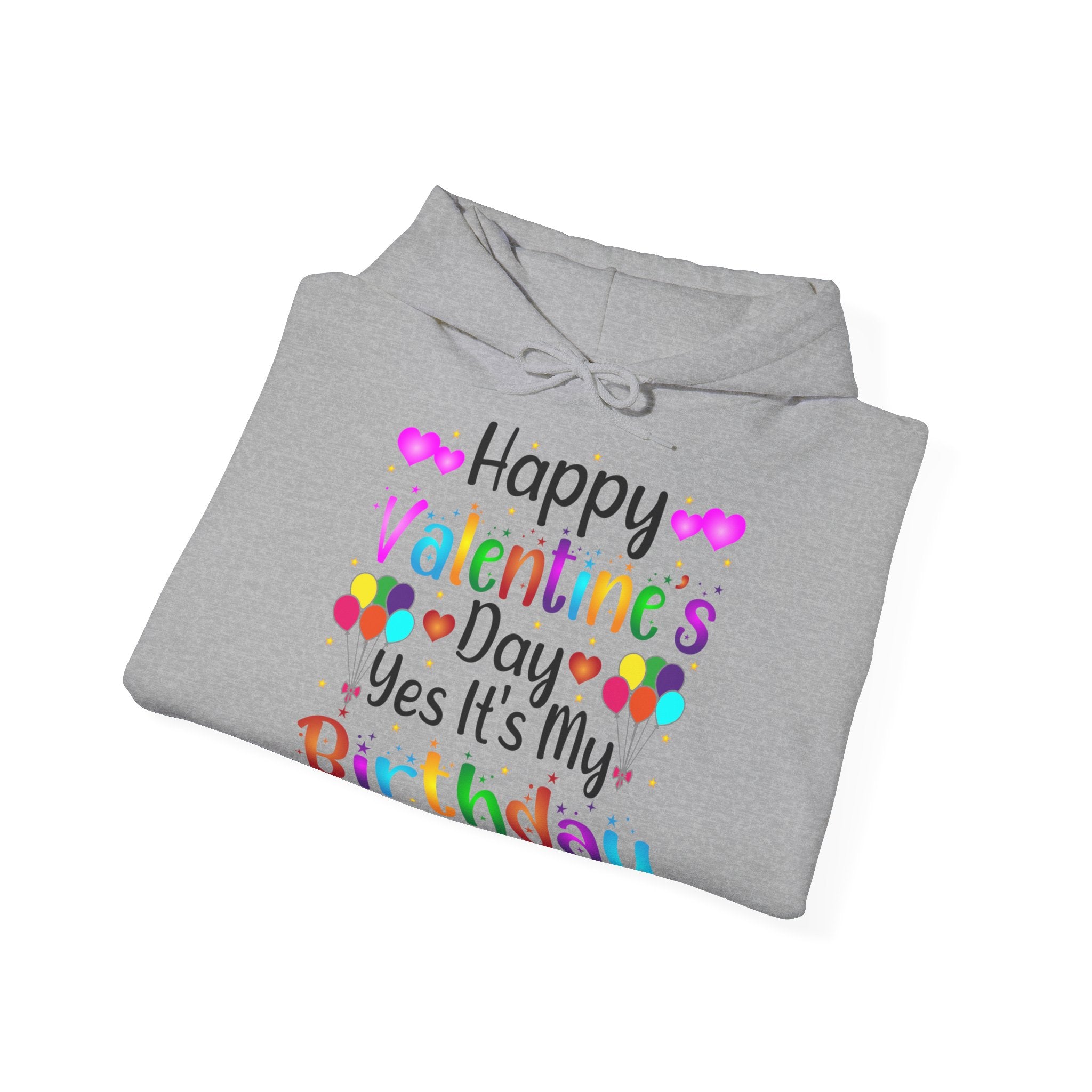 Happy Valentine's Day Yes It's My Birthday Hoodie