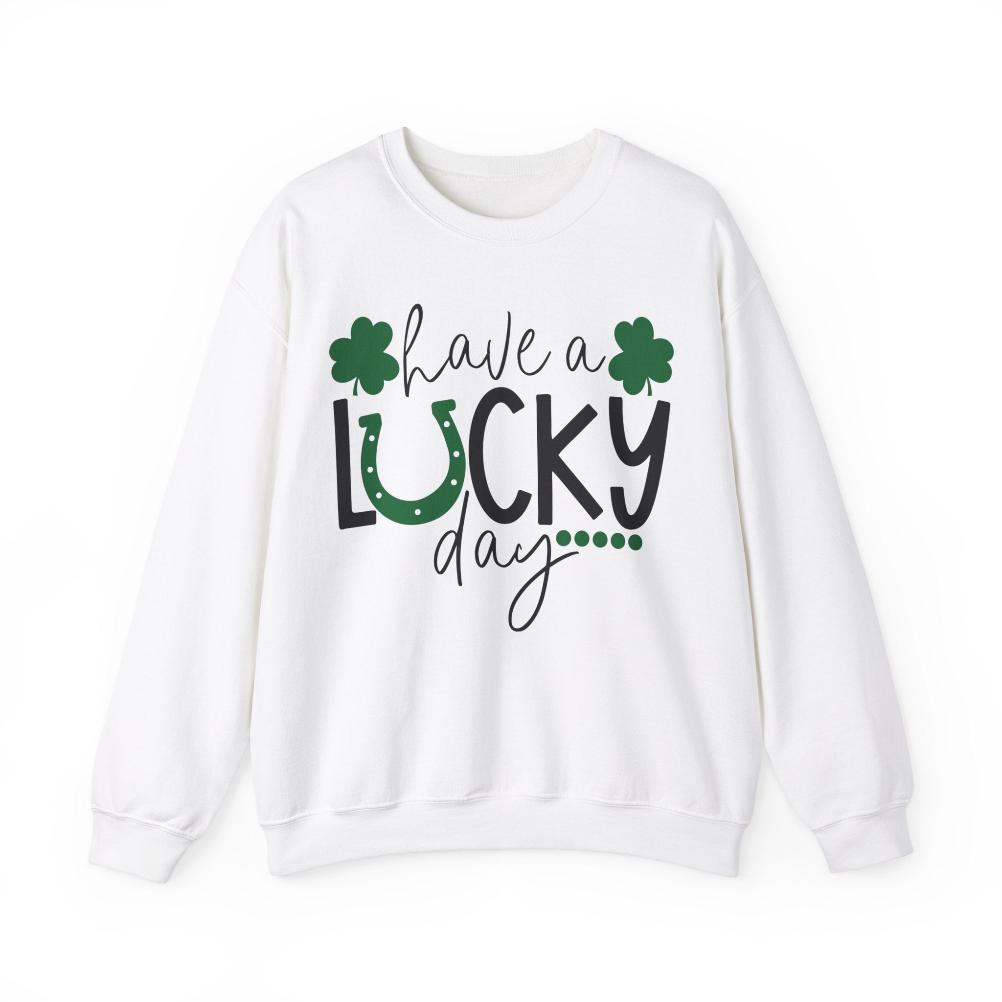 Have A Lucky Day Sweatshirt
