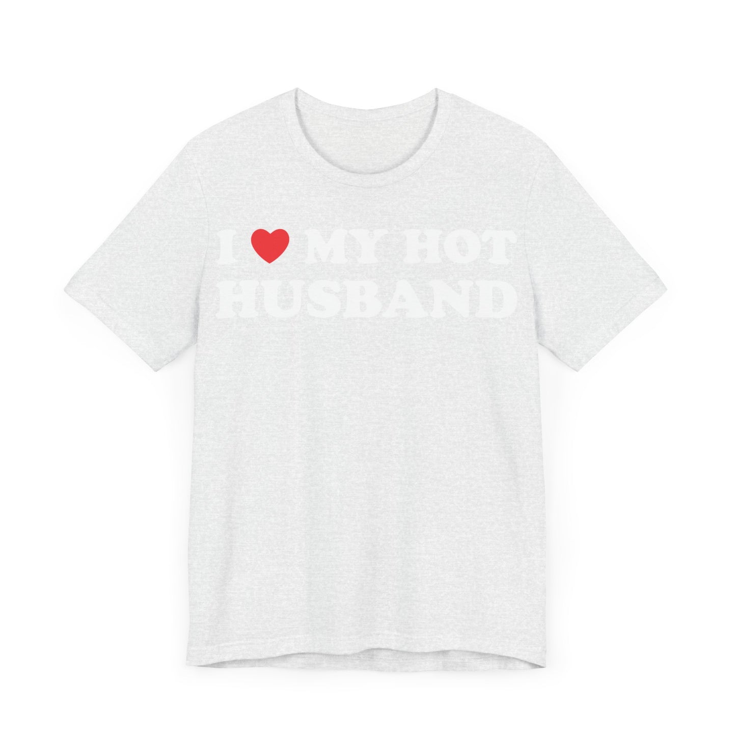 I Love My Hot Husband Short Sleeve Tee