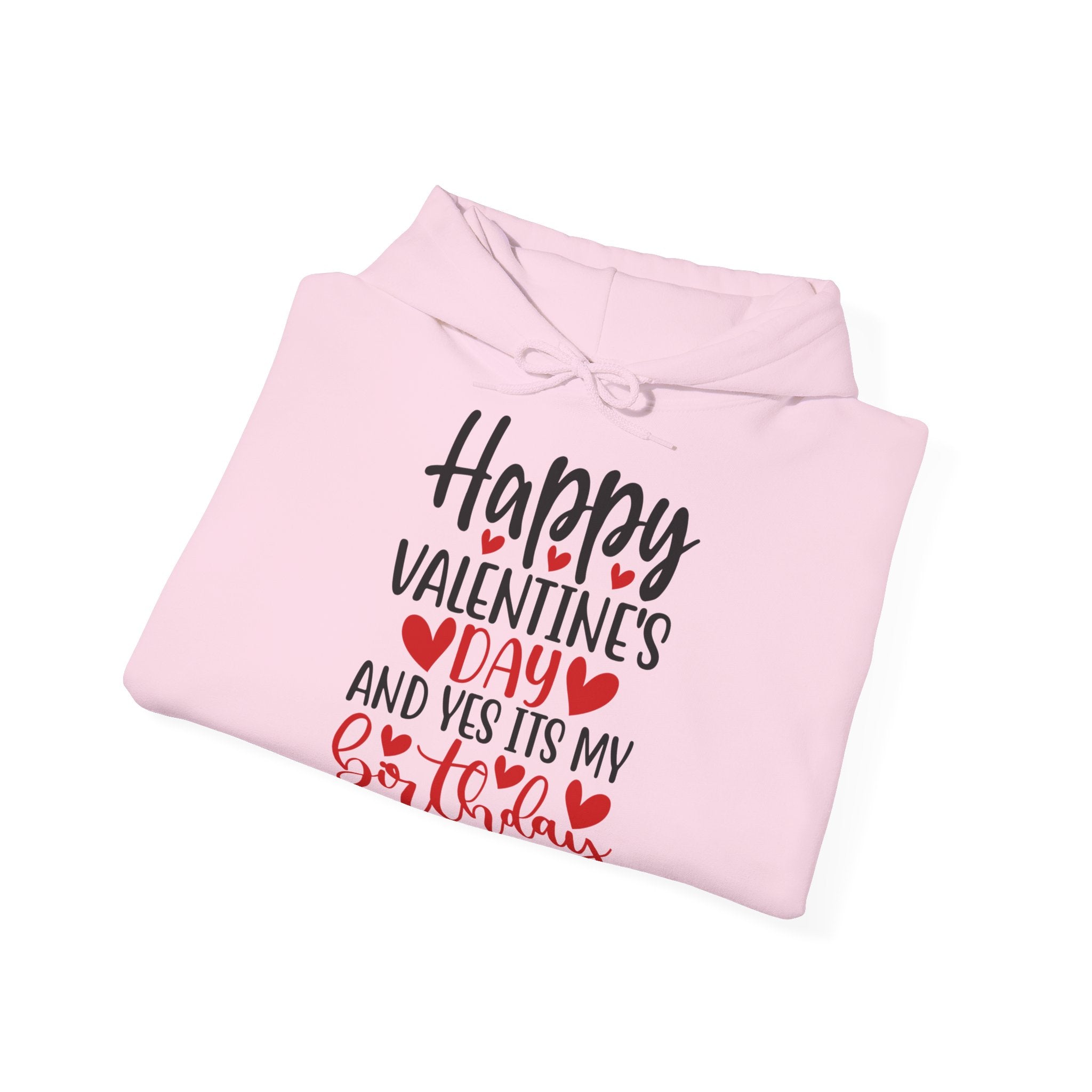 Happy Valentine's Day Yes It's My Birthday Hoodie