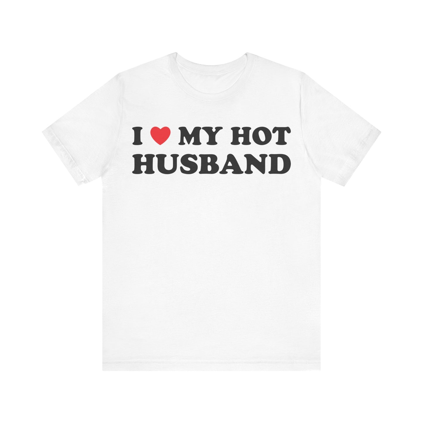 I Love My Hot Husband Short Sleeve Tee