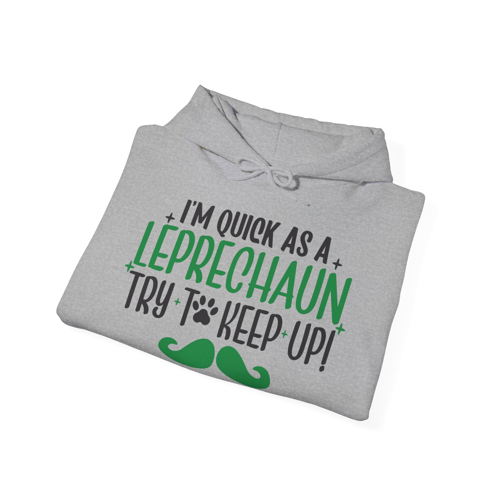 I'm Quick as a Leprechauns Try To Keep Up Unisex Hoodie