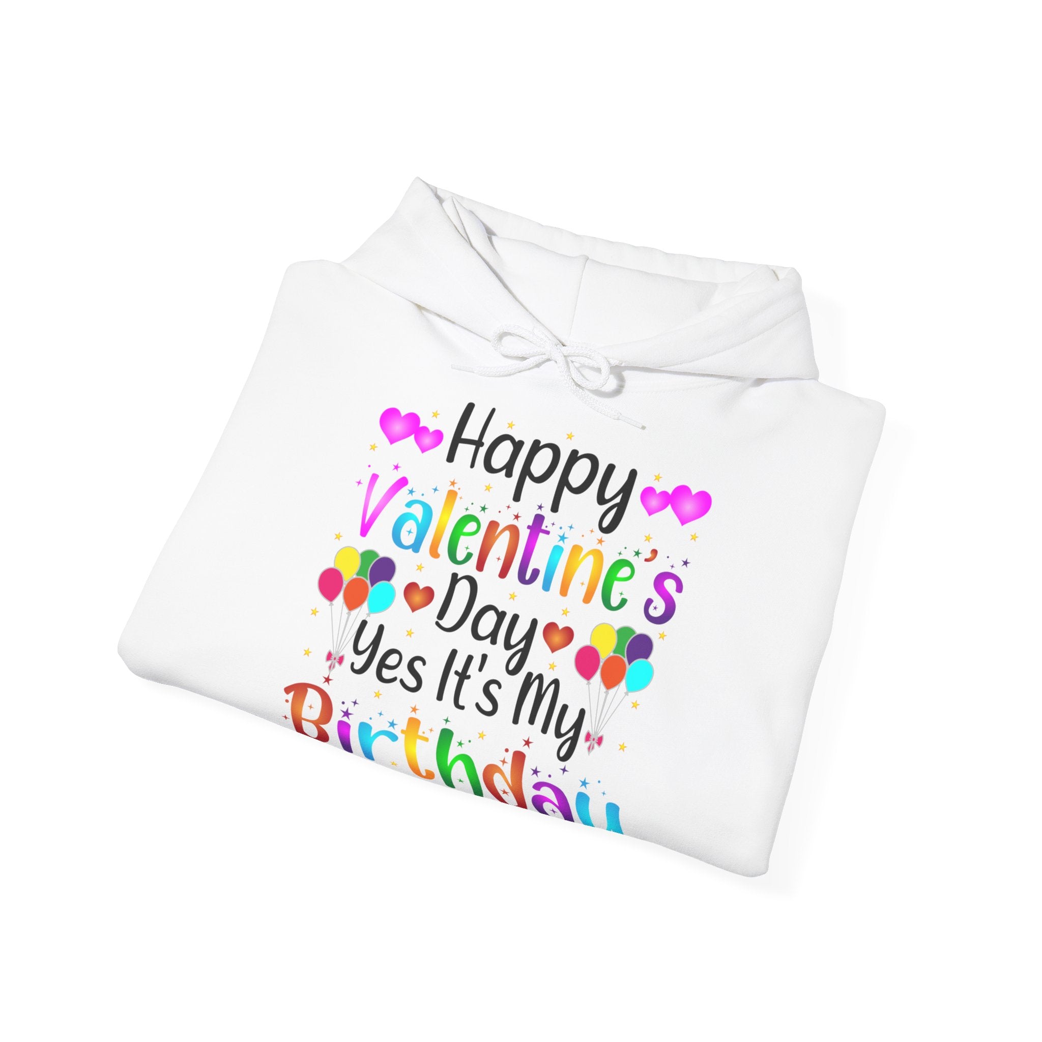 Happy Valentine's Day Yes It's My Birthday Hoodie