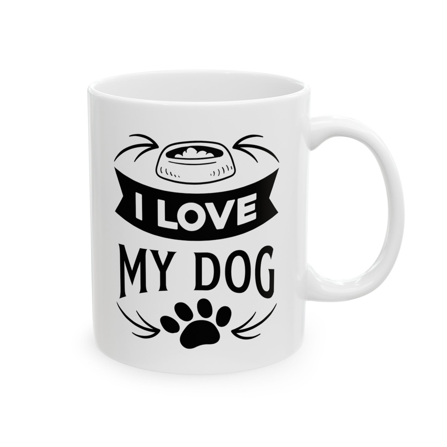 I Love My Dog Ceramic Mug 11oz