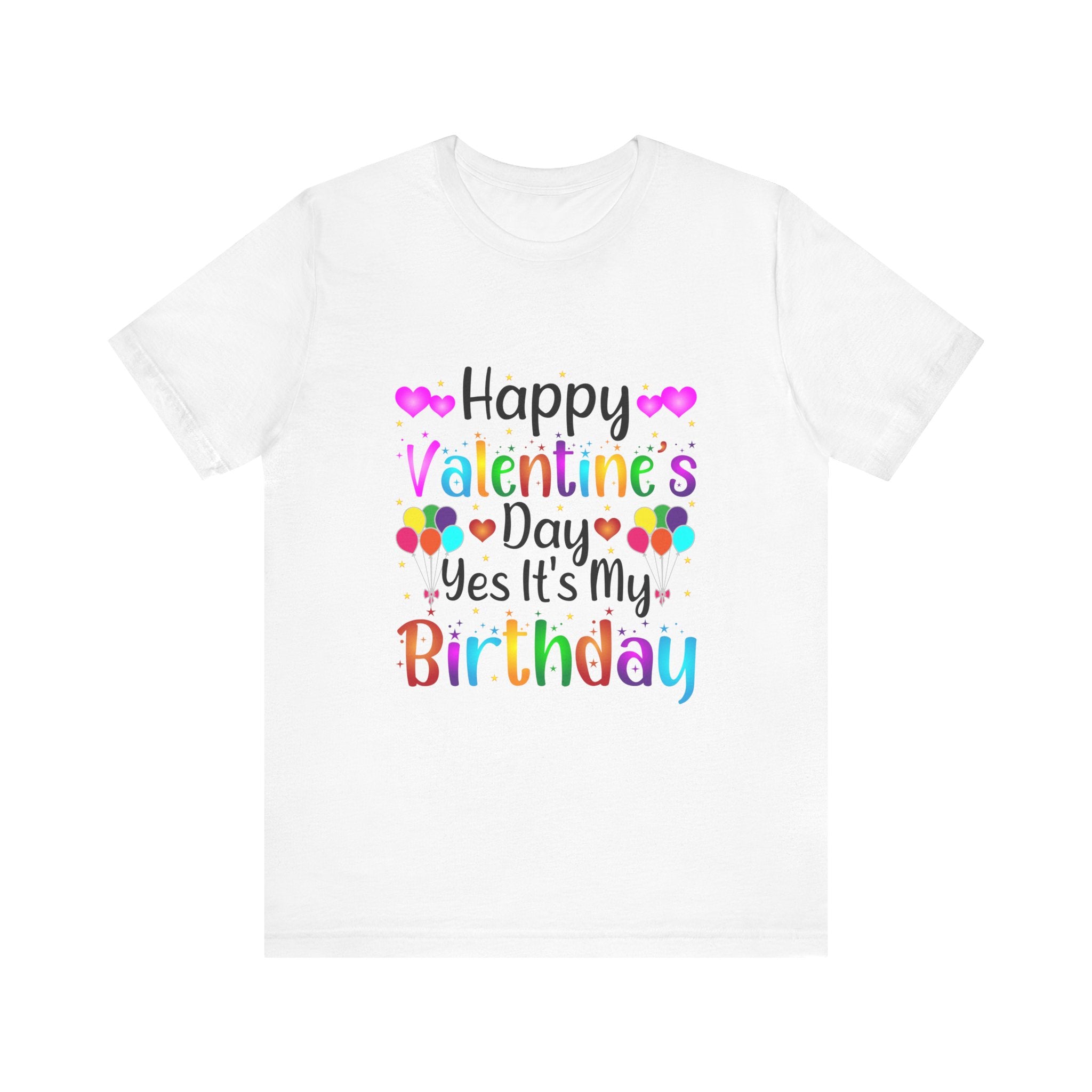 Happy Valentine's Day Yes It's My Birthday Short Sleeve Tee