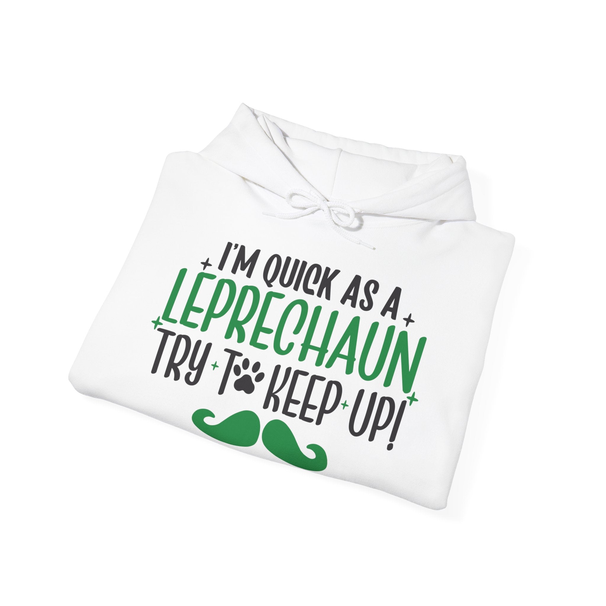 I'm Quick as a Leprechauns Try To Keep Up Unisex Hoodie