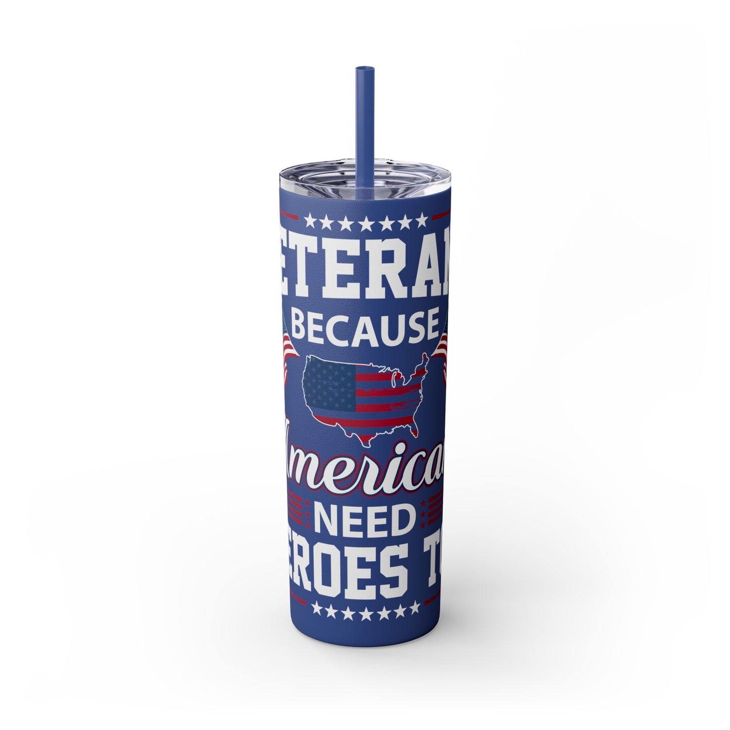 Veterans Because America Needs Heros Too Veterans Day Skinny Tumbler with Straw, 20oz