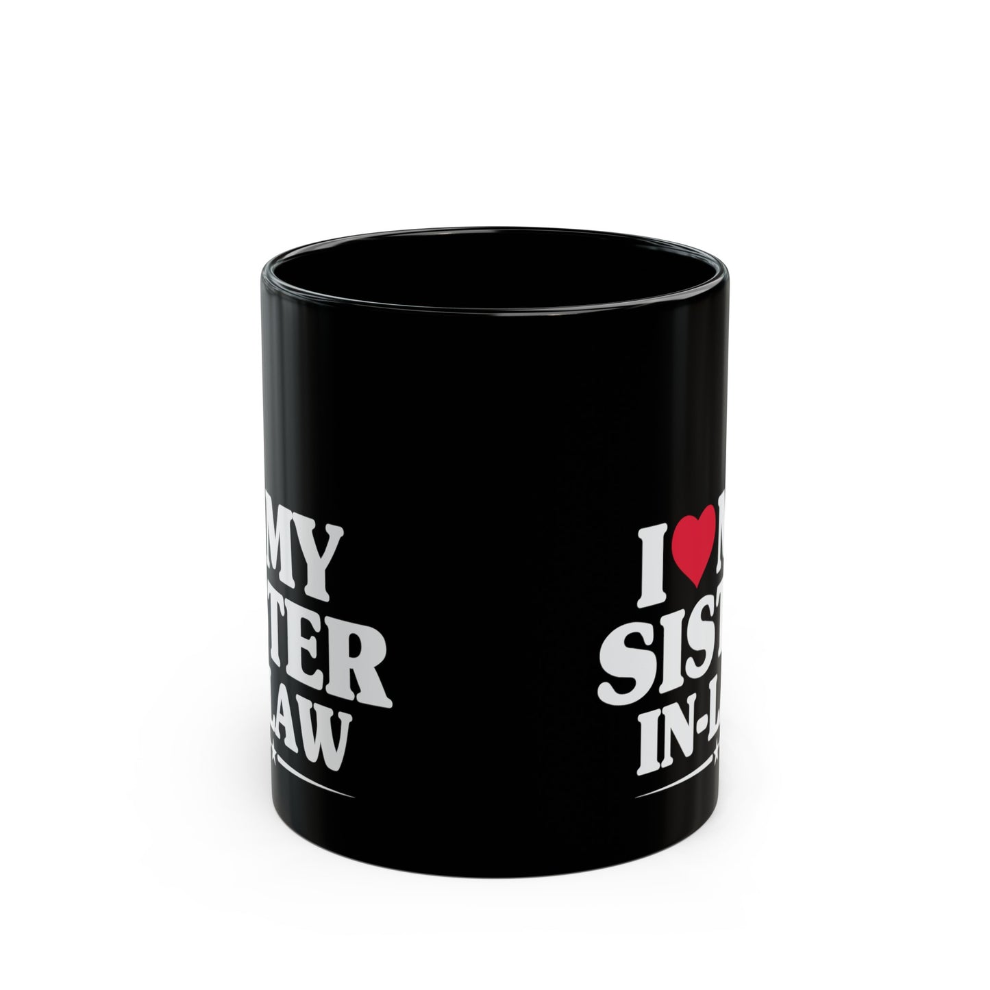 I Love My Sister-in-Law 11oz Black Mug