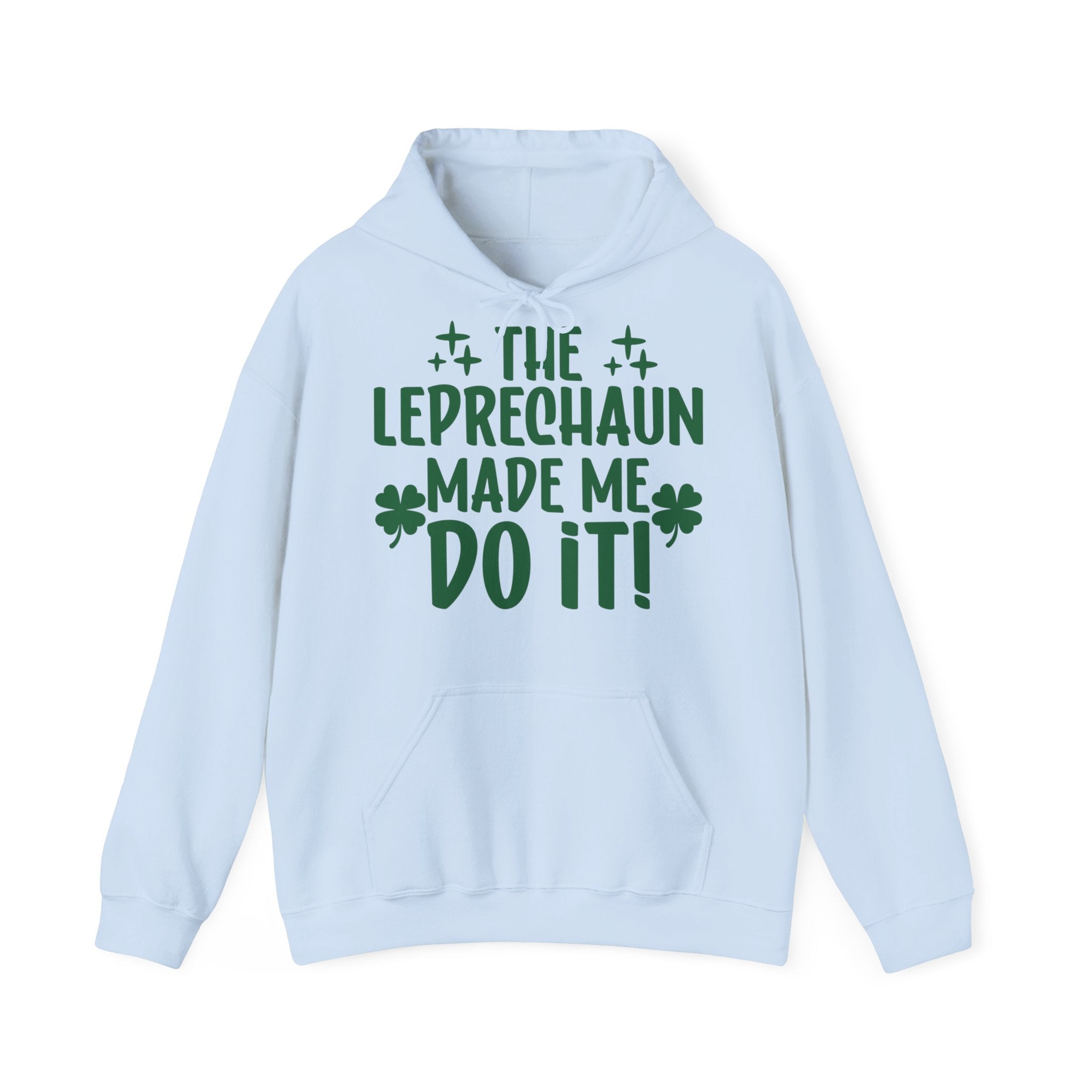 The Leprechauns Made Me Do It Unisex Hoodie