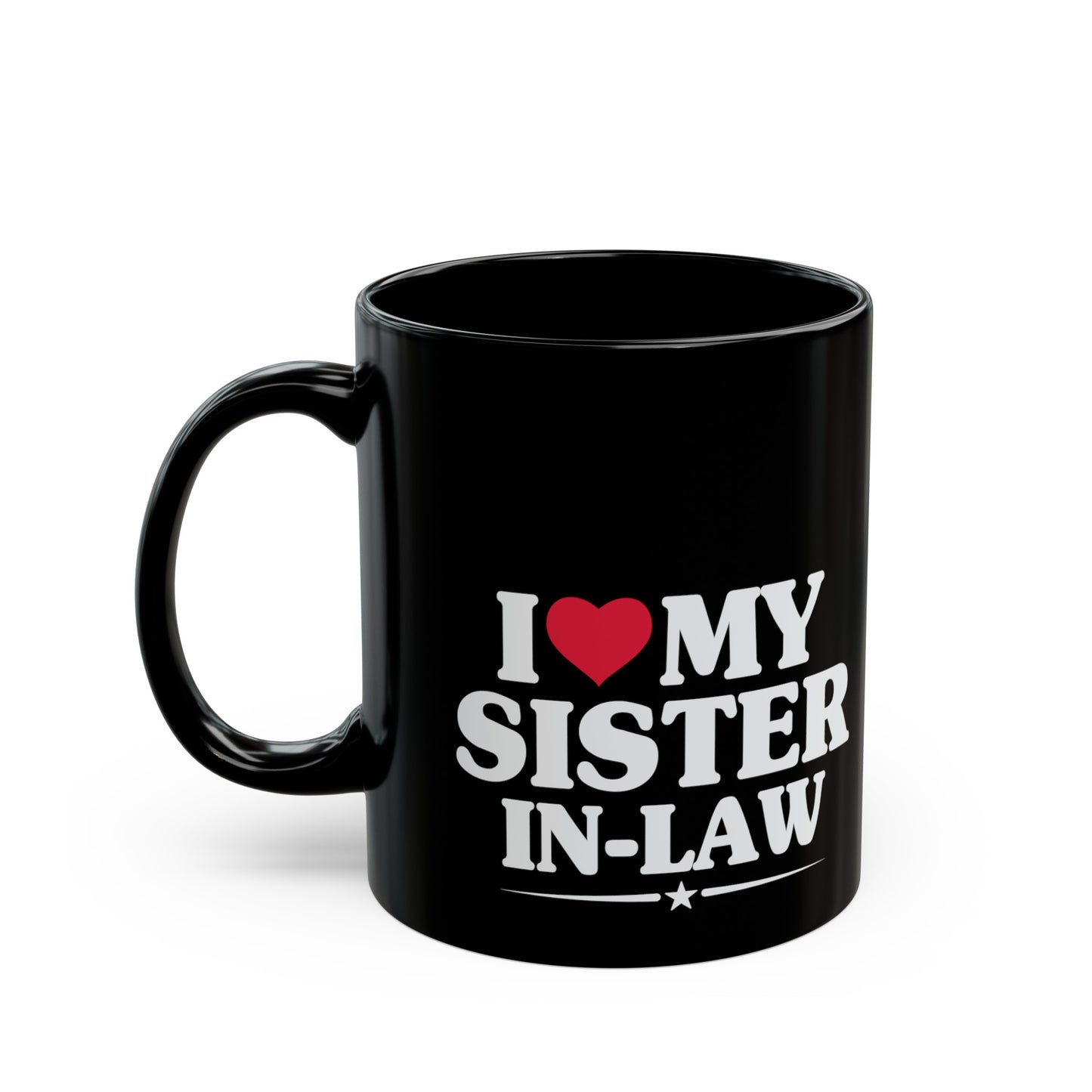 I Love My Sister-in-Law 11oz Black Mug