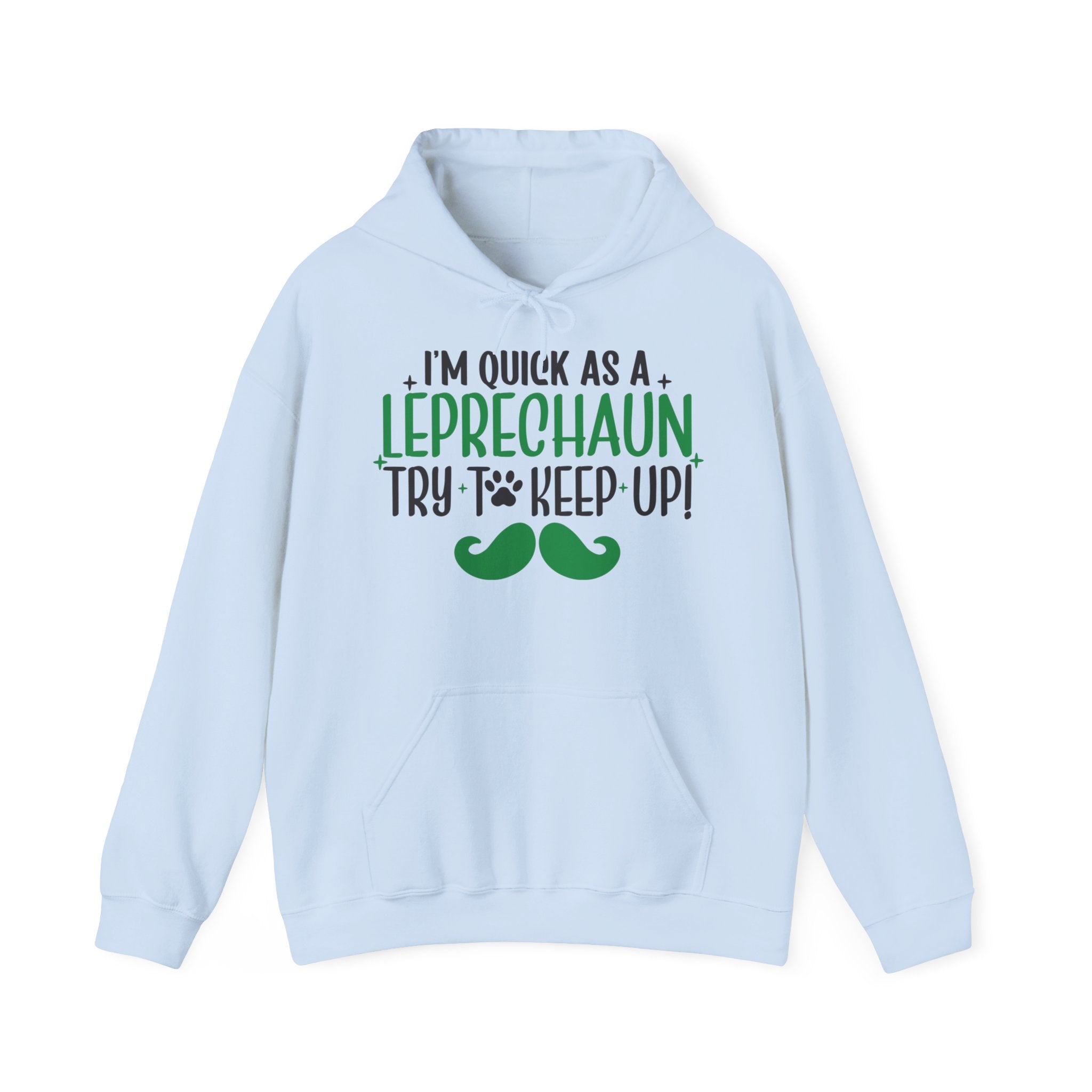 I'm Quick as a Leprechauns Try To Keep Up Unisex Hoodie