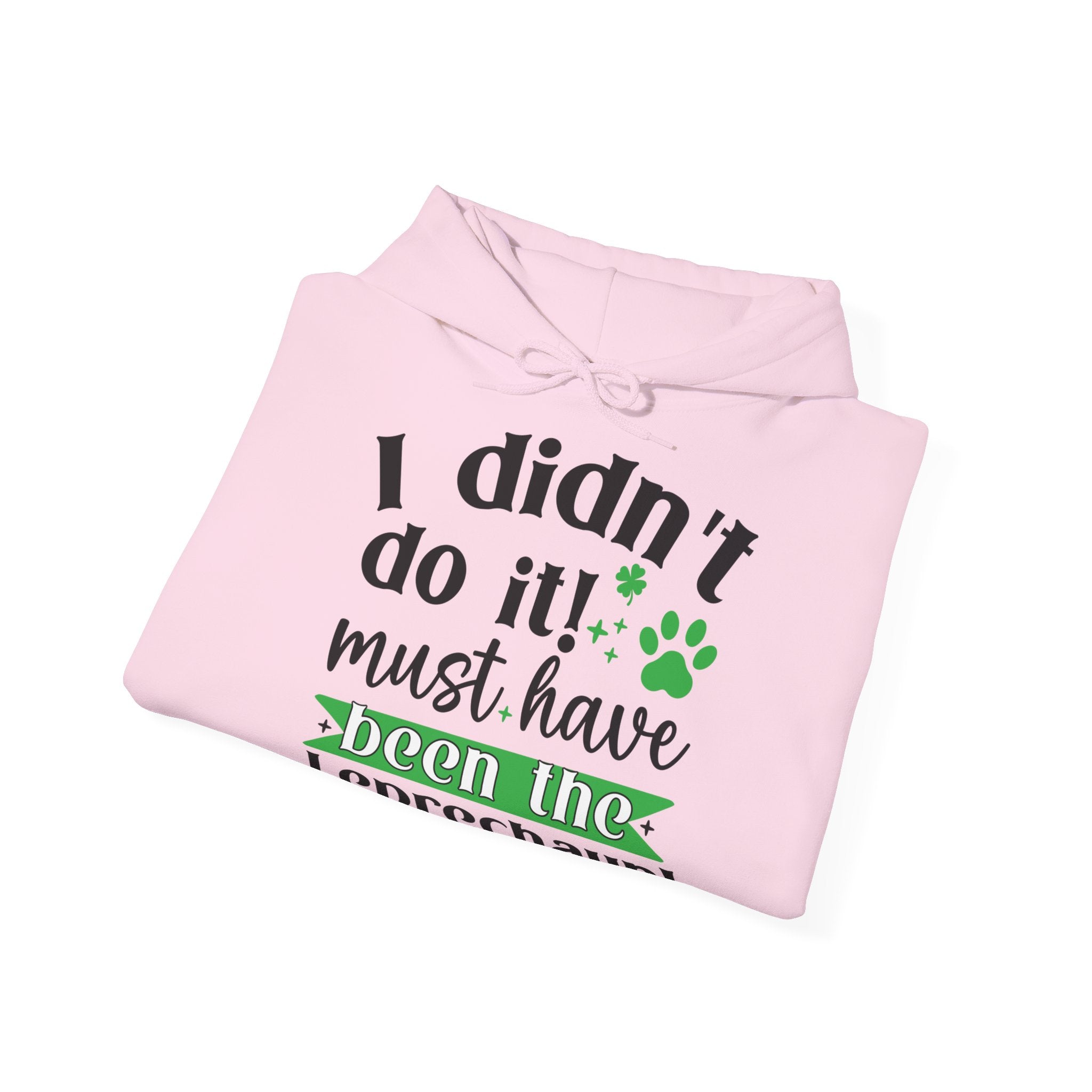 I Didn't Do it Must Have Been The Lecprechauns Unisex Hoodie