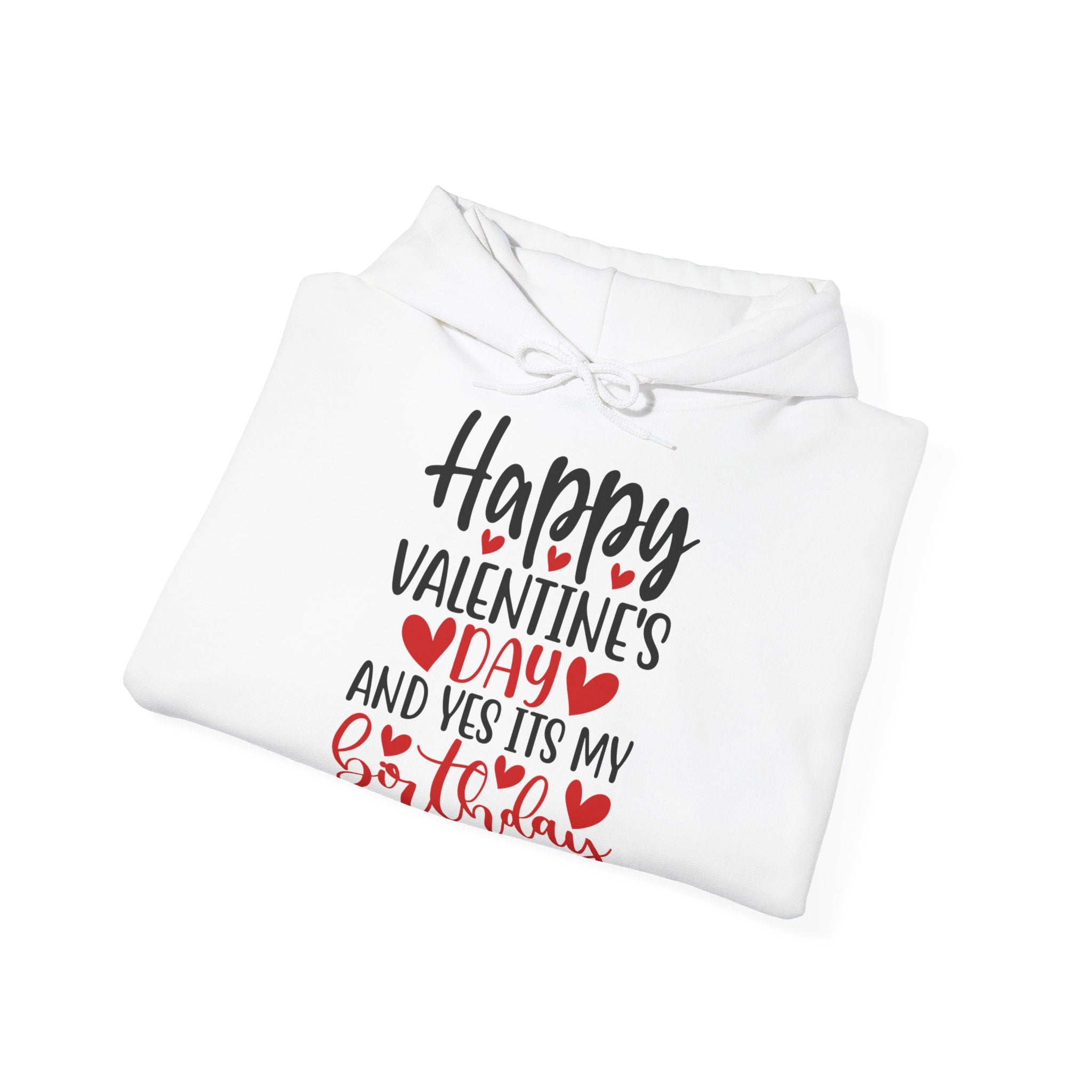 Happy Valentine's Day Yes It's My Birthday Hoodie