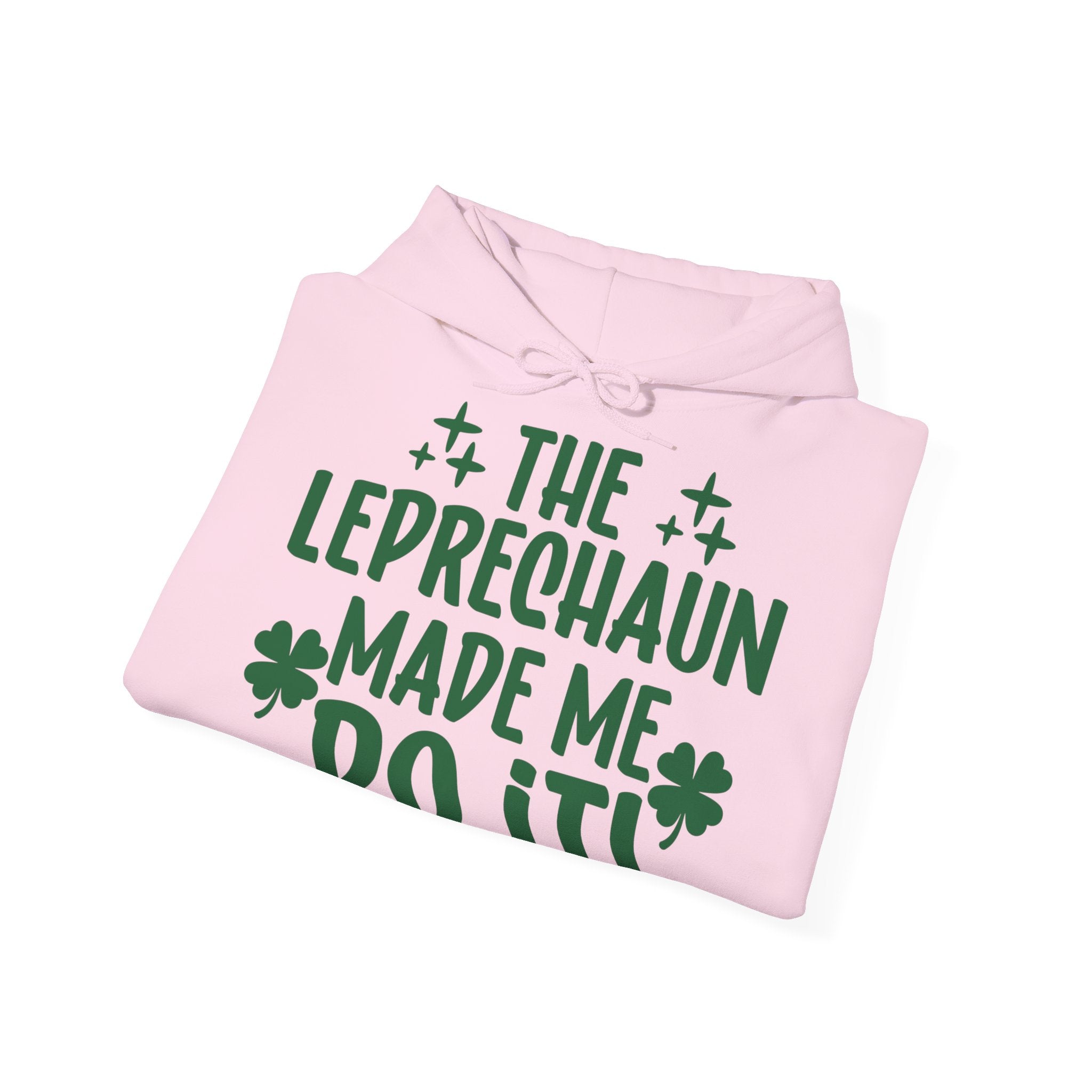 The Leprechauns Made Me Do It Unisex Hoodie