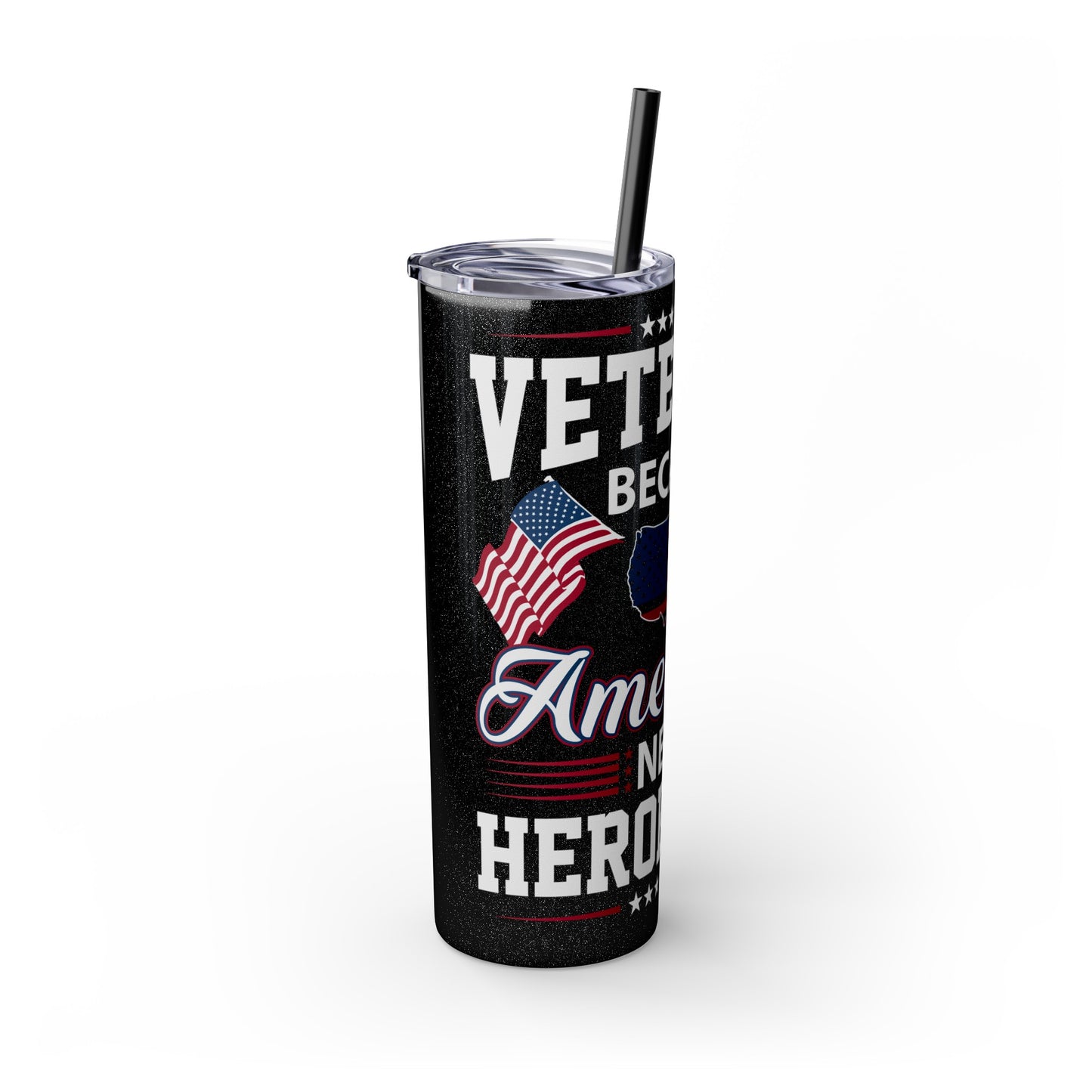 Veterans Because America Needs Heros Too Veterans Day Skinny Tumbler with Straw, 20oz