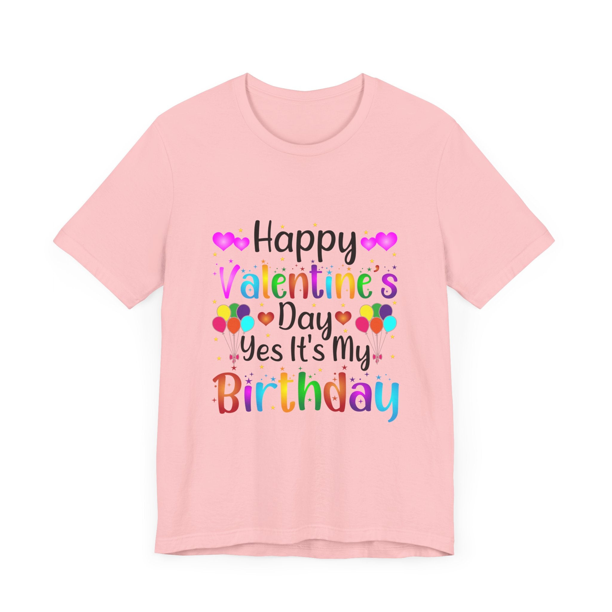 Happy Valentine's Day Yes It's My Birthday Short Sleeve Tee