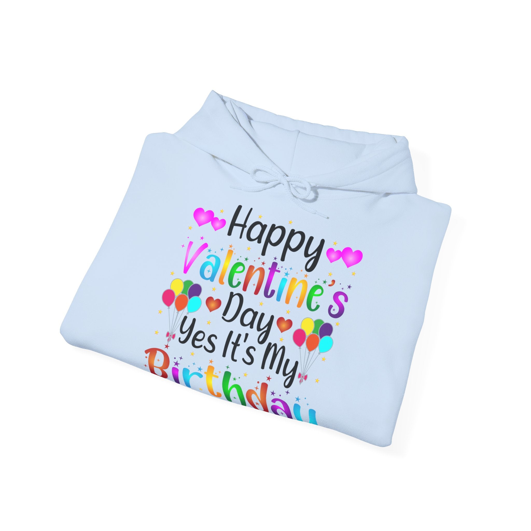 Happy Valentine's Day Yes It's My Birthday Hoodie