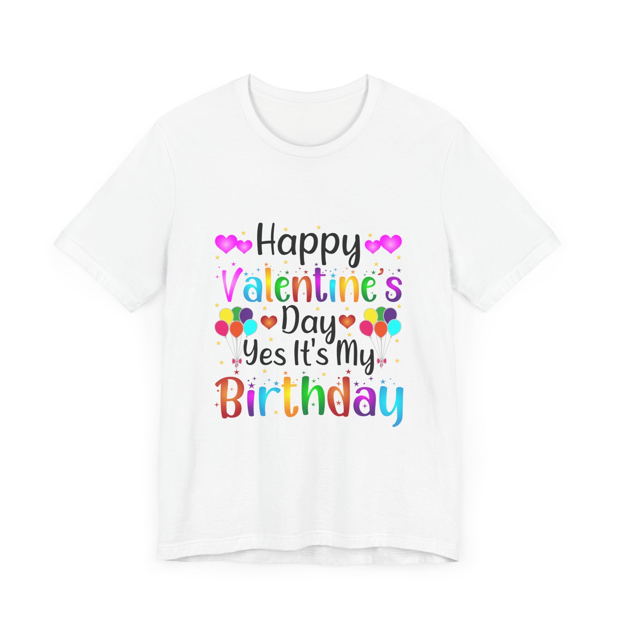 Happy Valentine's Day Yes It's My Birthday Short Sleeve Tee
