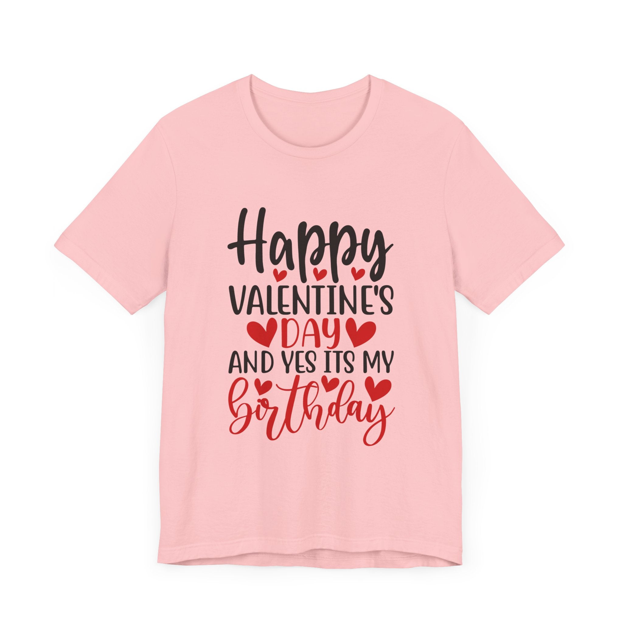 Happy Valentine's Day Yes It's My Birthday Short Sleeve Tee