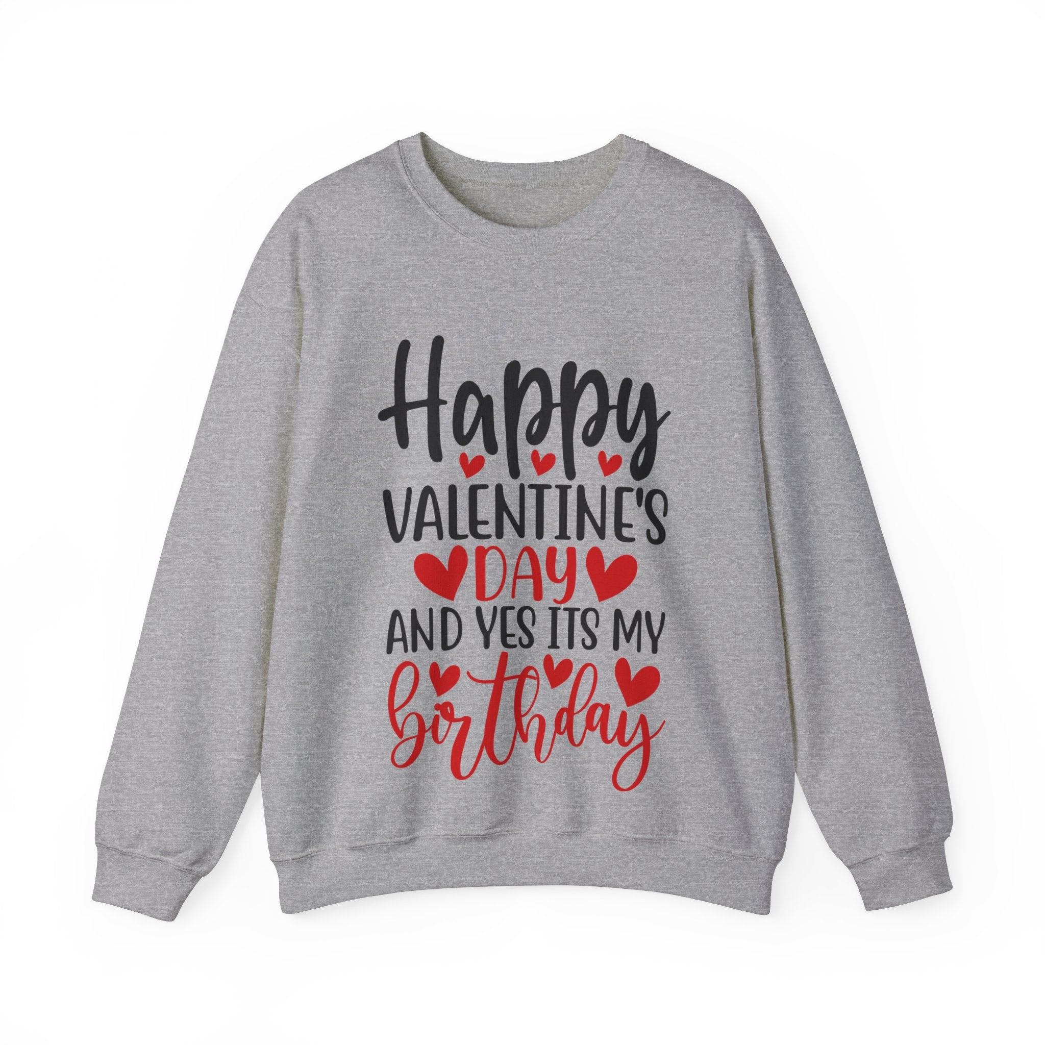 Happy Valentine's Day Yes It's My Birthday Sweatshirt