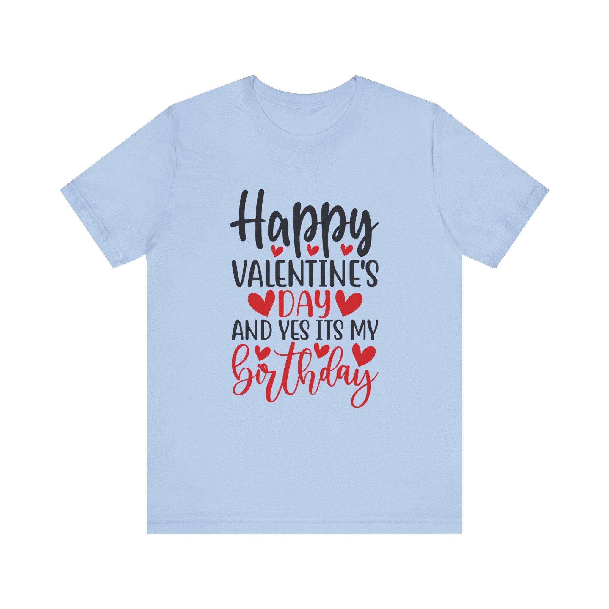 Happy Valentine's Day Yes It's My Birthday Short Sleeve Tee