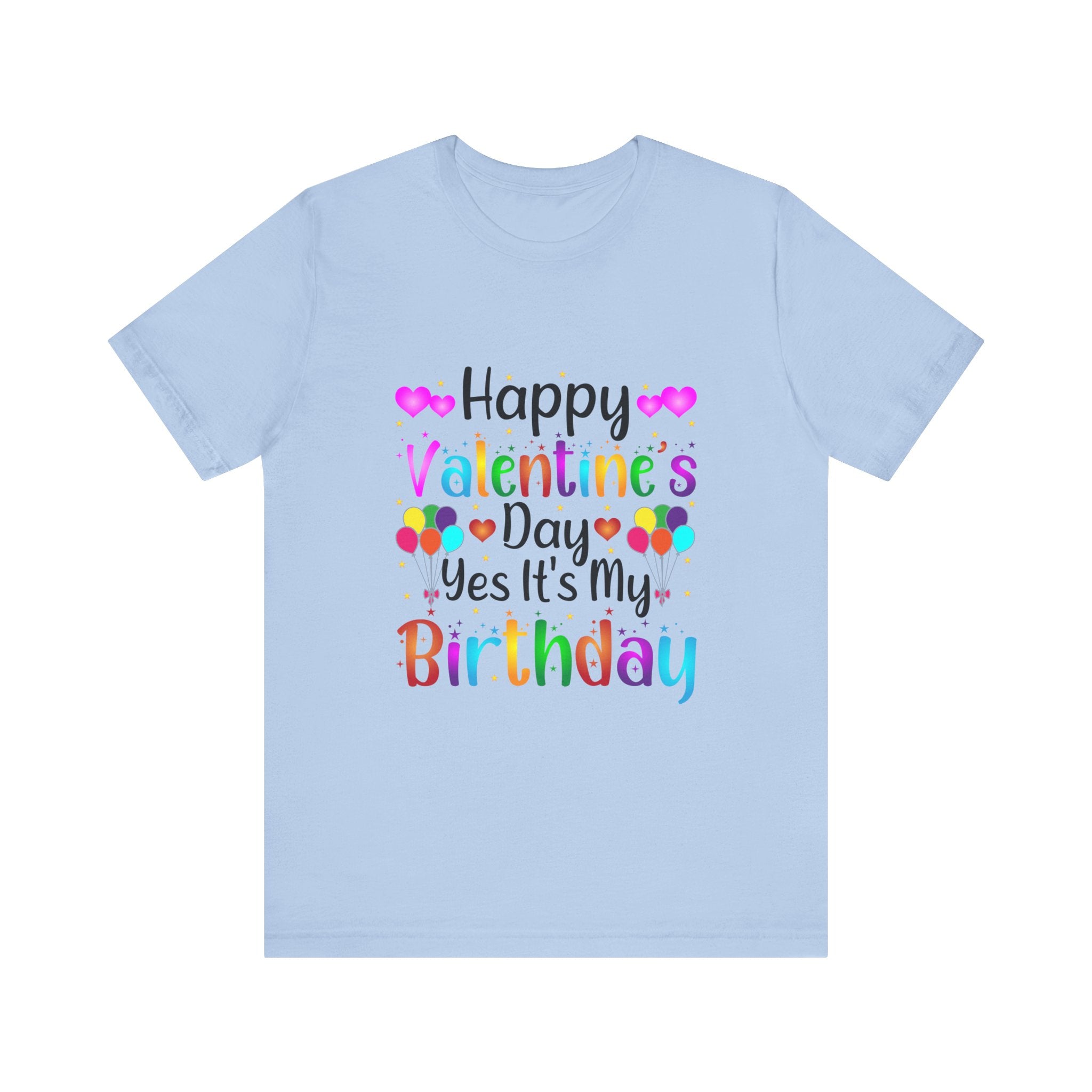 Happy Valentine's Day Yes It's My Birthday Short Sleeve Tee
