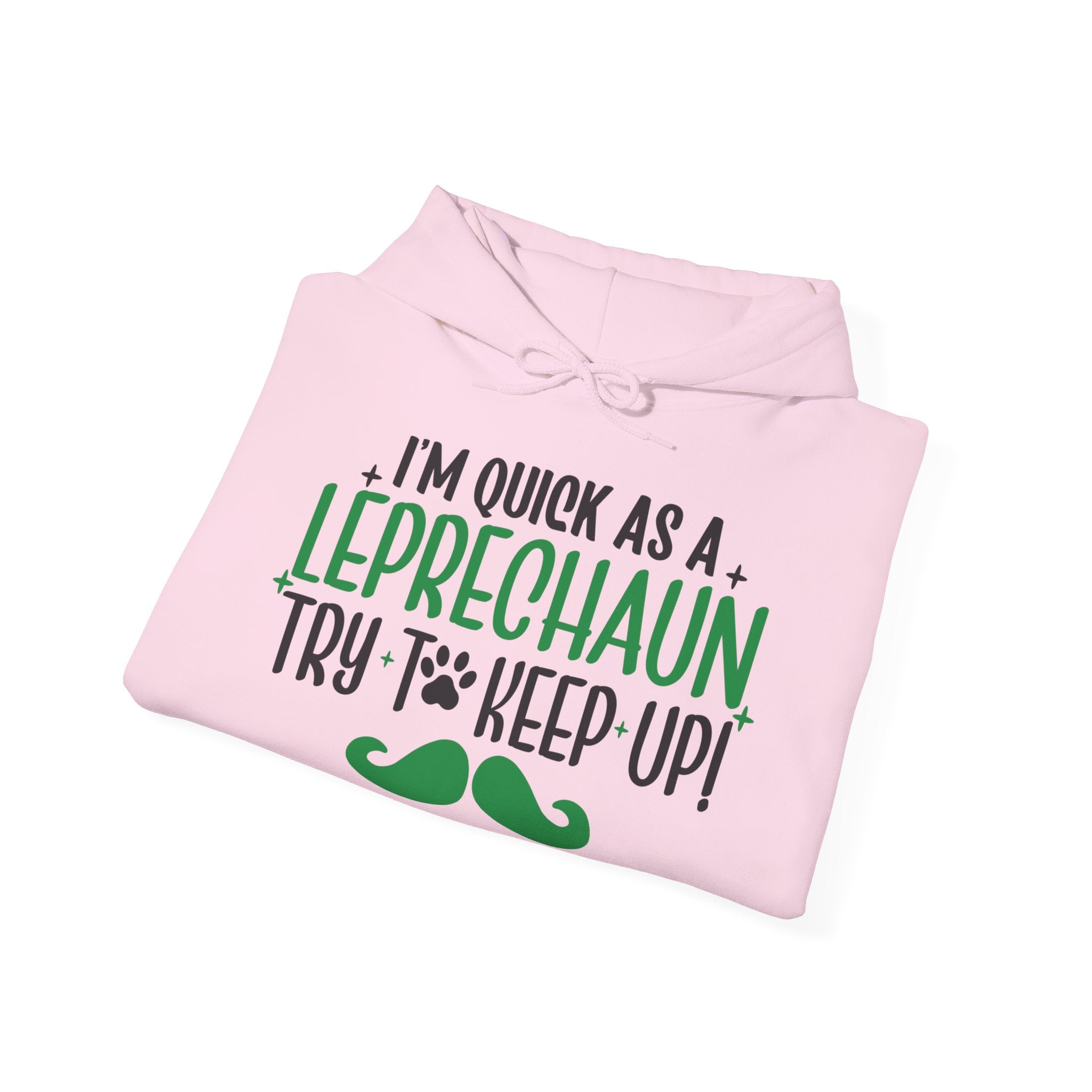 I'm Quick as a Leprechauns Try To Keep Up Unisex Hoodie