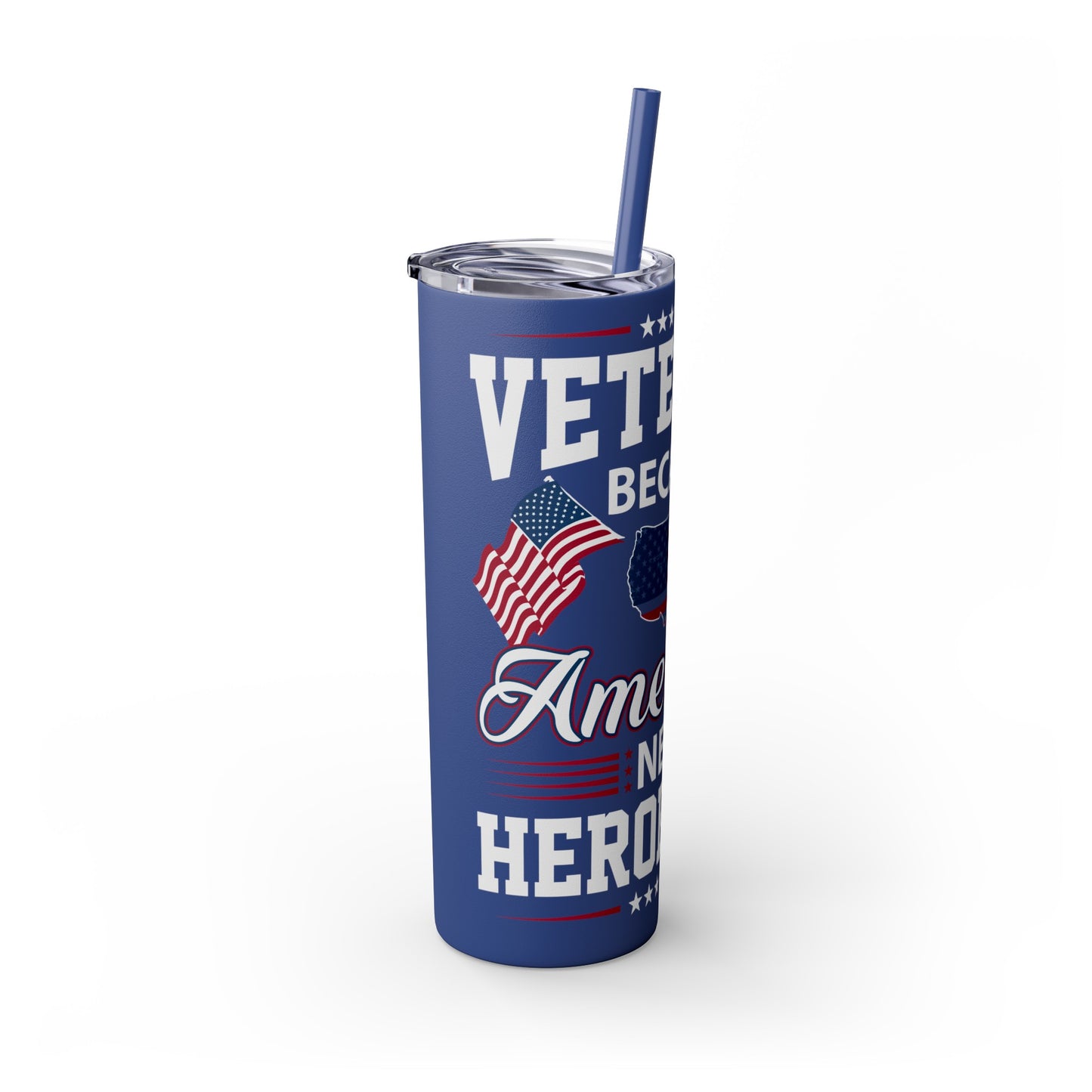 Veterans Because America Needs Heros Too Veterans Day Skinny Tumbler with Straw, 20oz