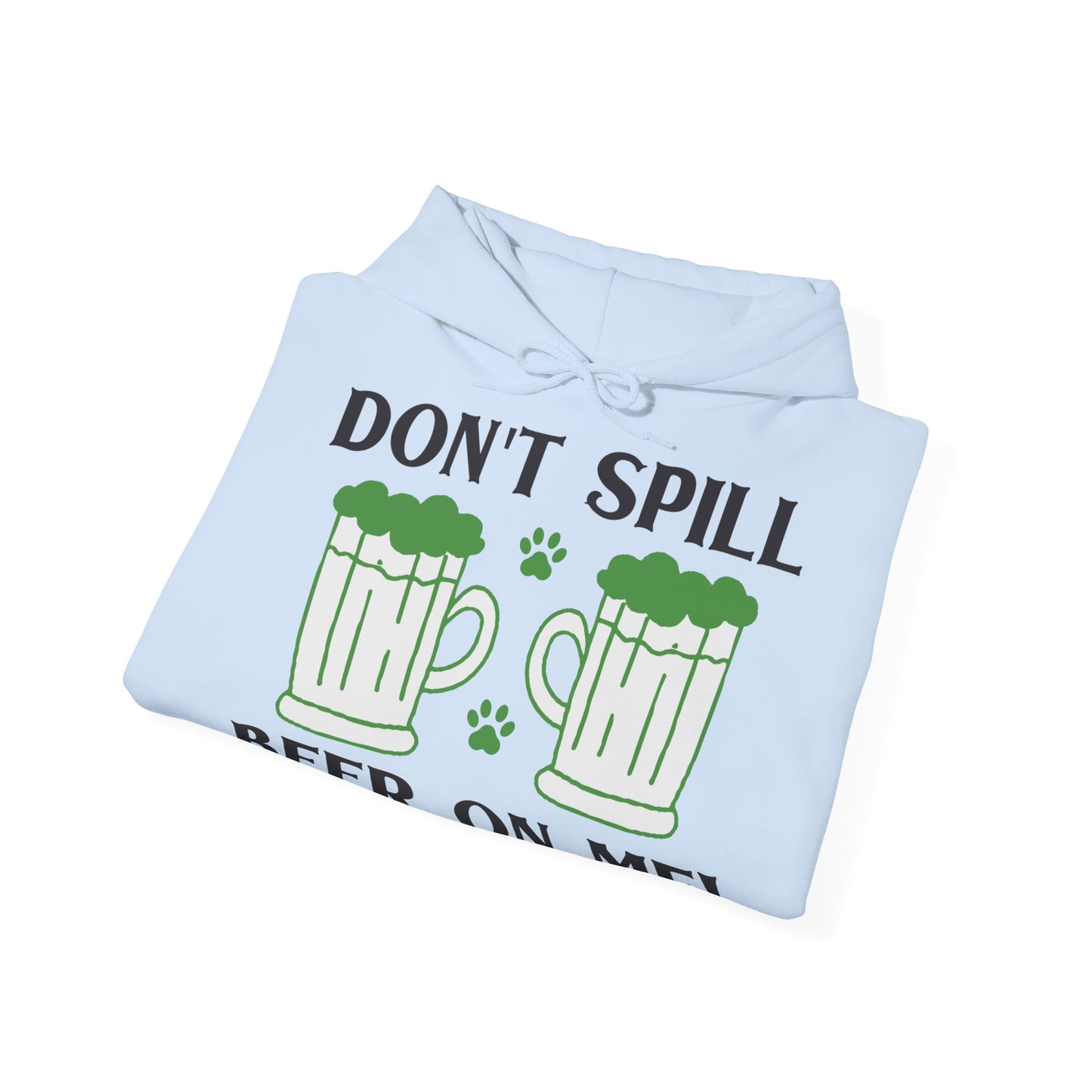 Don't Spill Beer On Me Unisex Hoodie