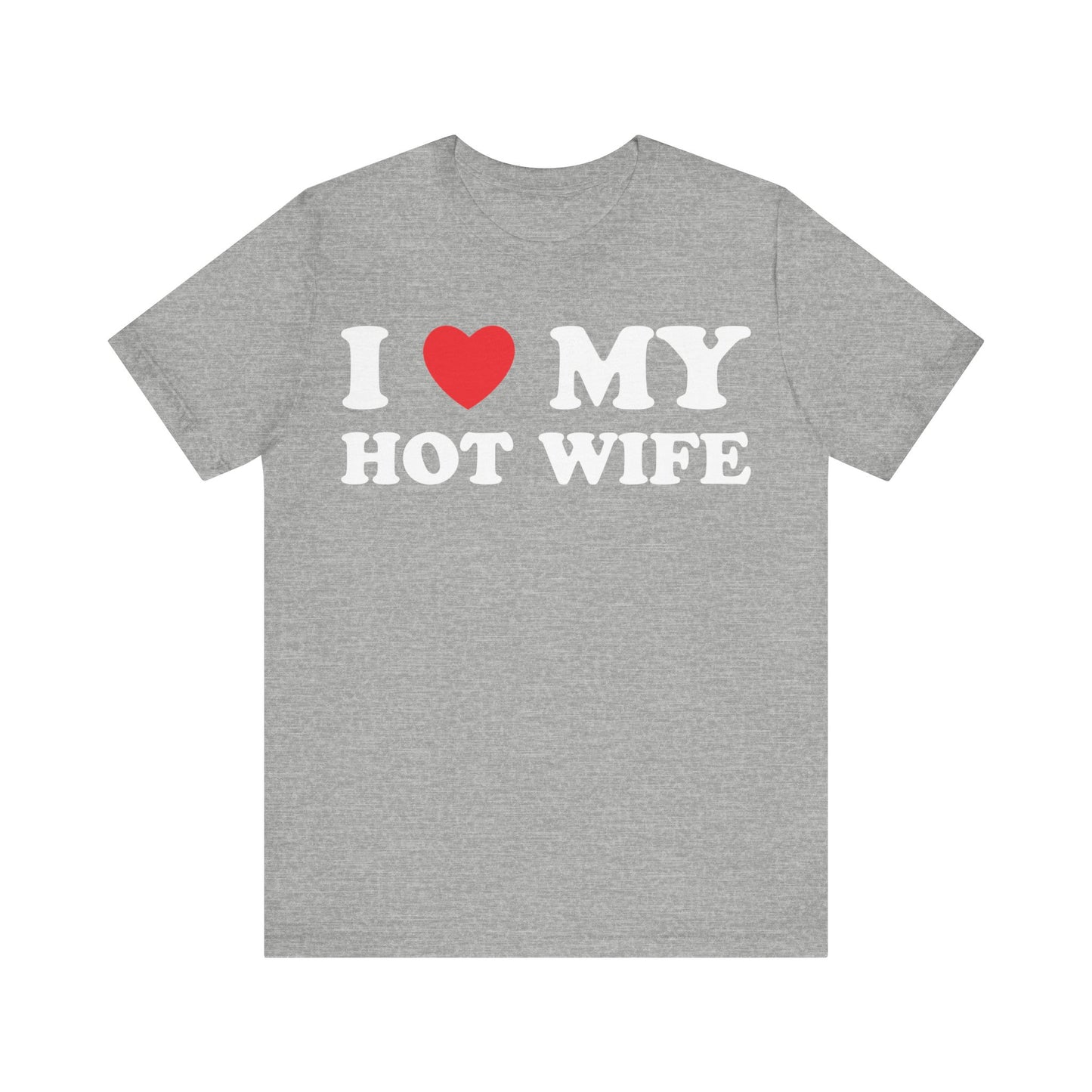 I Love My Hot Wife Short Sleeve Tee