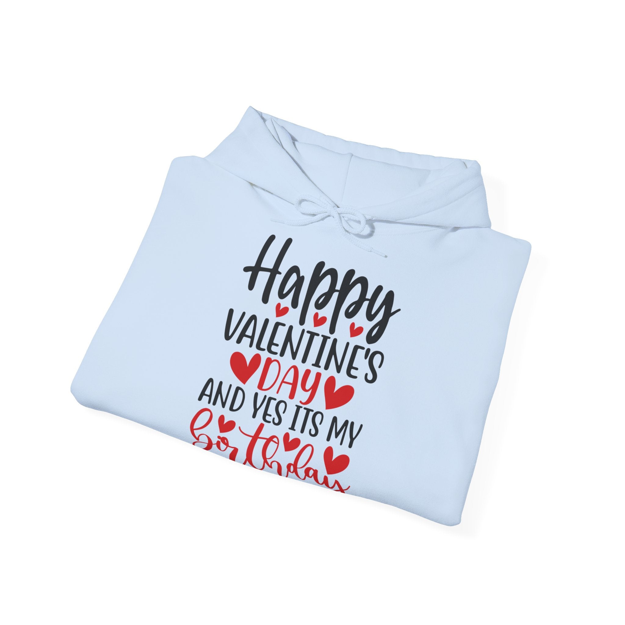Happy Valentine's Day Yes It's My Birthday Hoodie