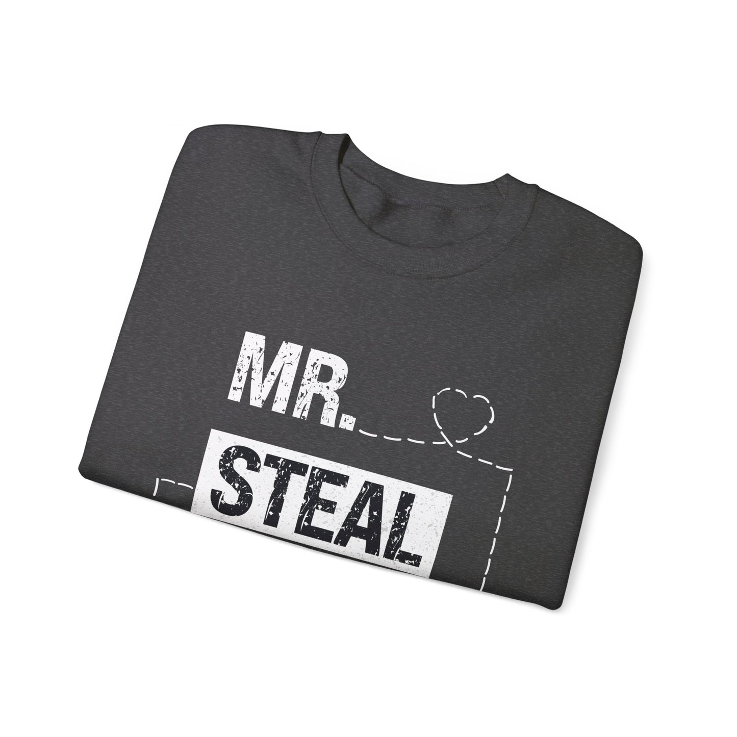 Mr Steal Your Heart Sweatshirt