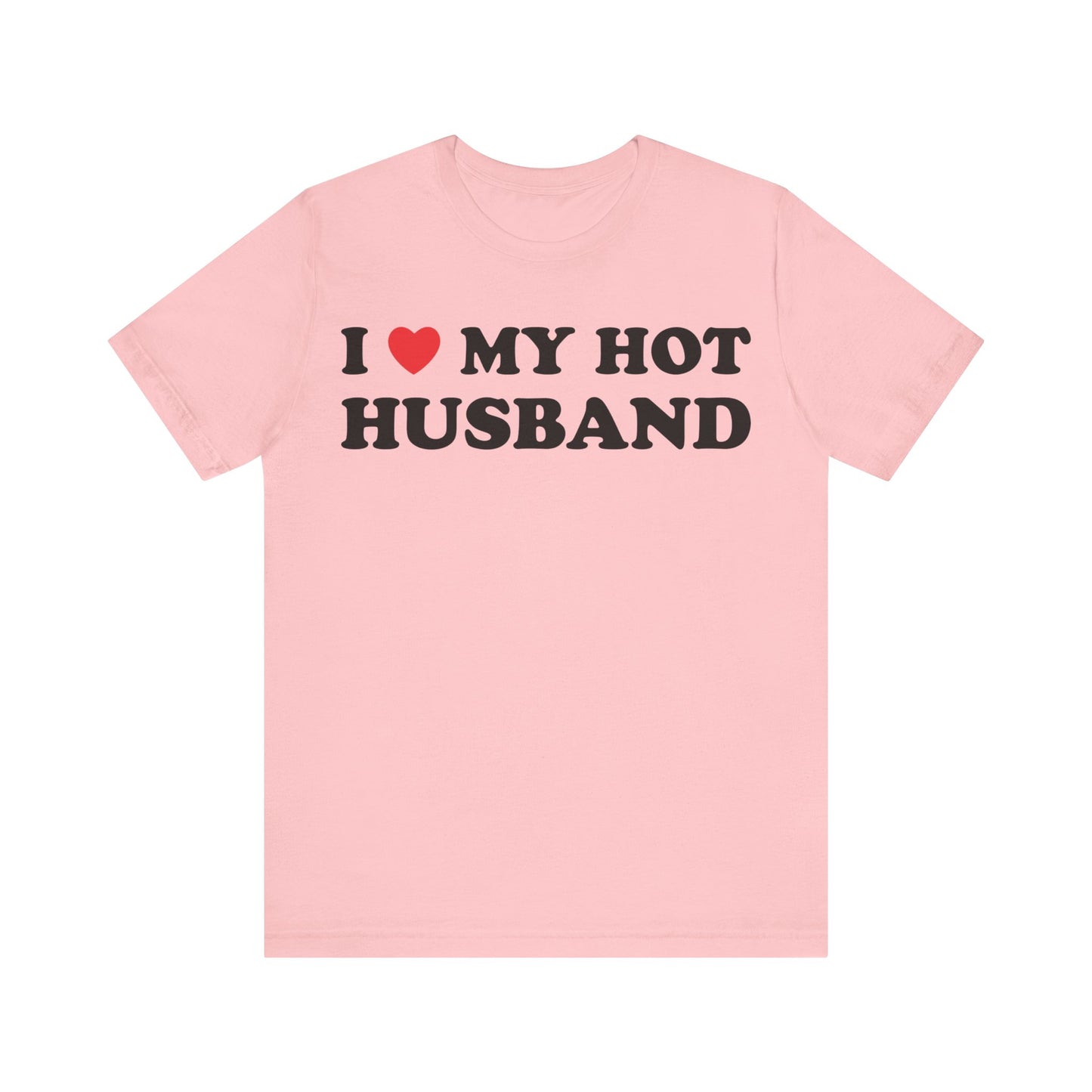 I Love My Hot Husband Short Sleeve Tee