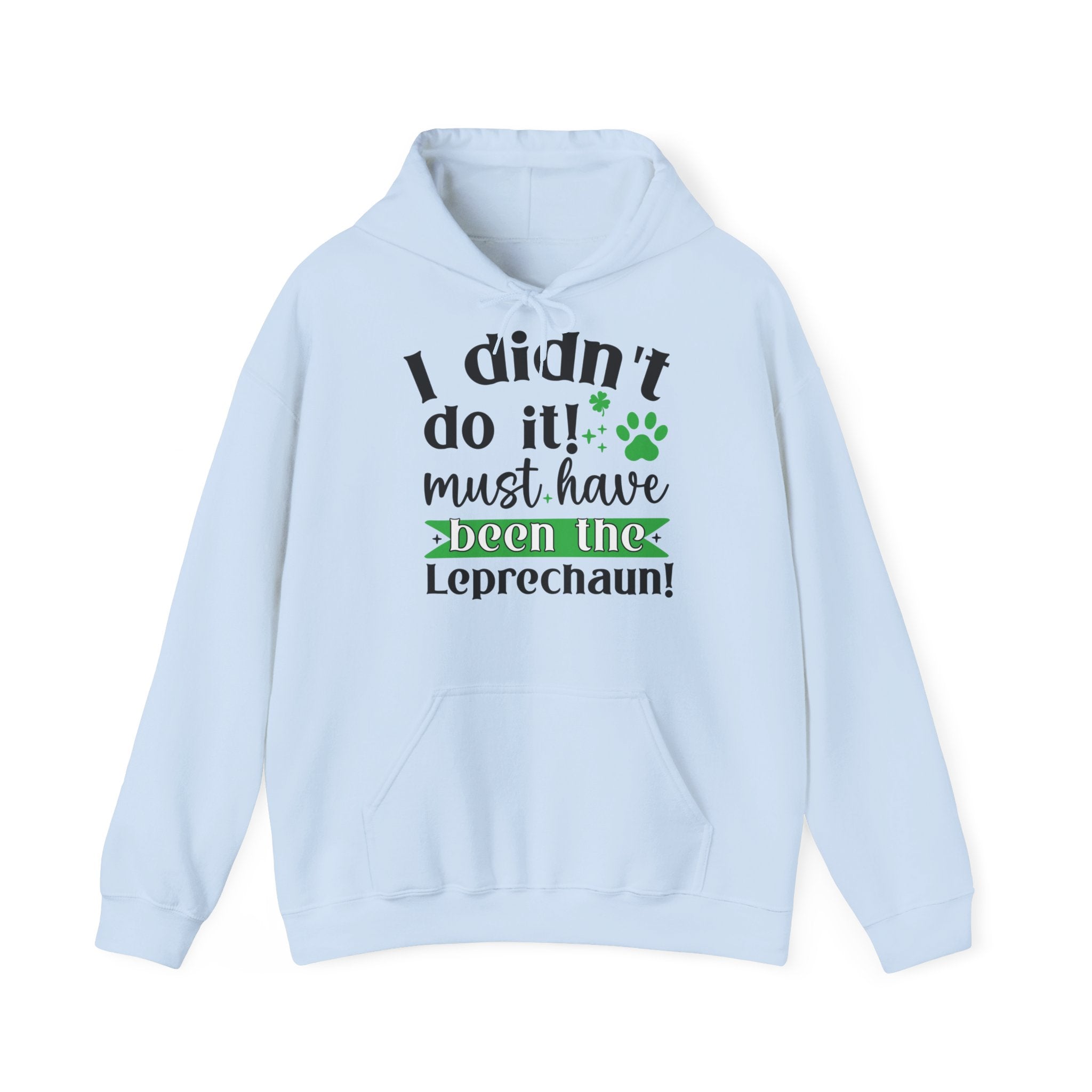 I Didn't Do it Must Have Been The Lecprechauns Unisex Hoodie