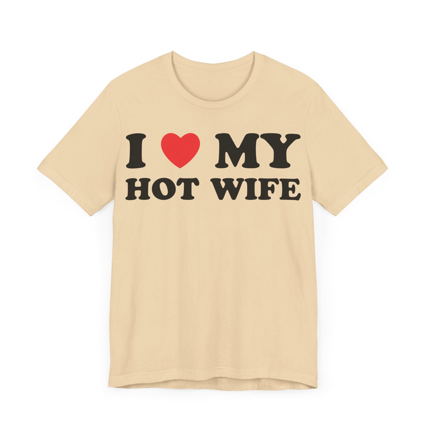 I Love My Hot Wife Short Sleeve Tee