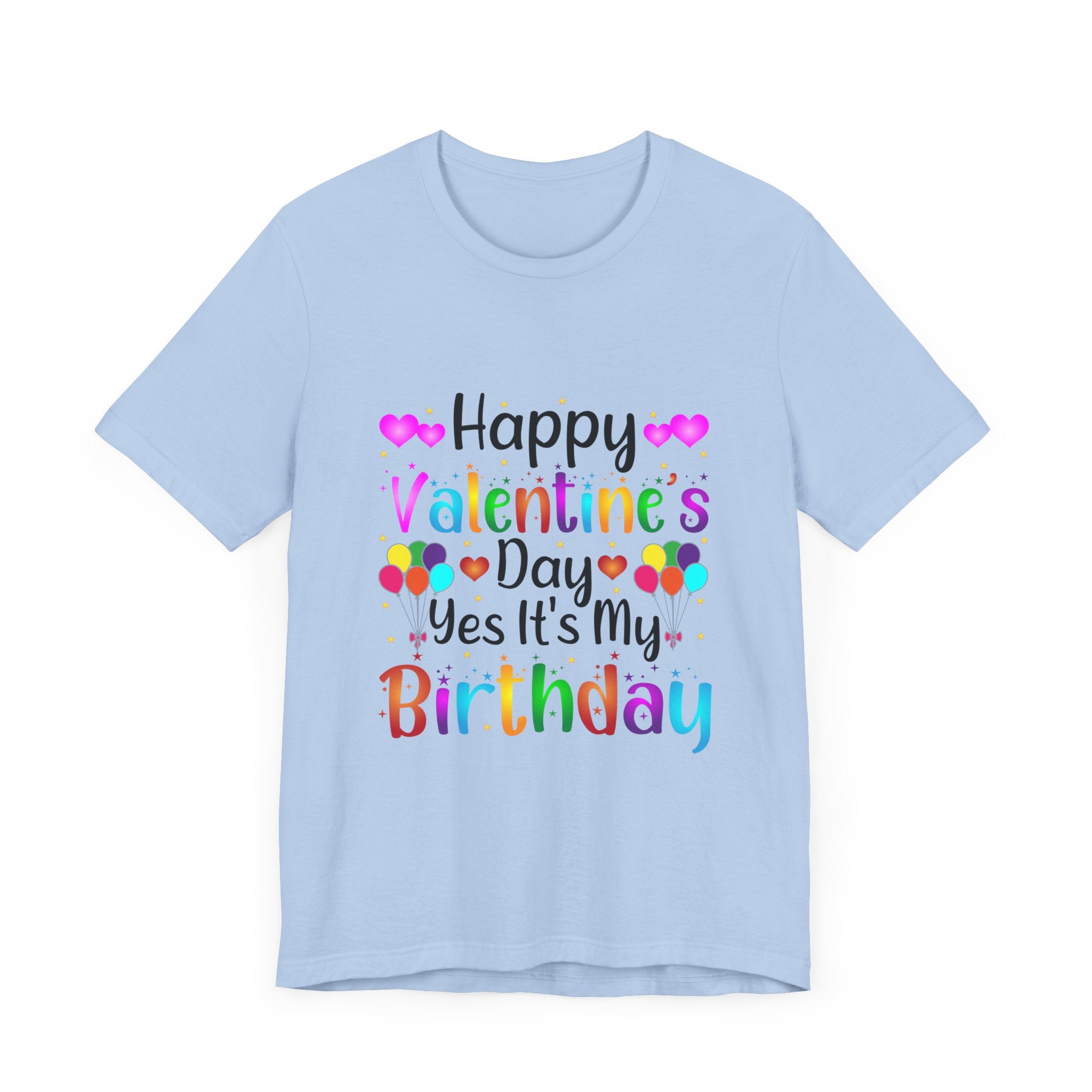 Happy Valentine's Day Yes It's My Birthday Short Sleeve Tee
