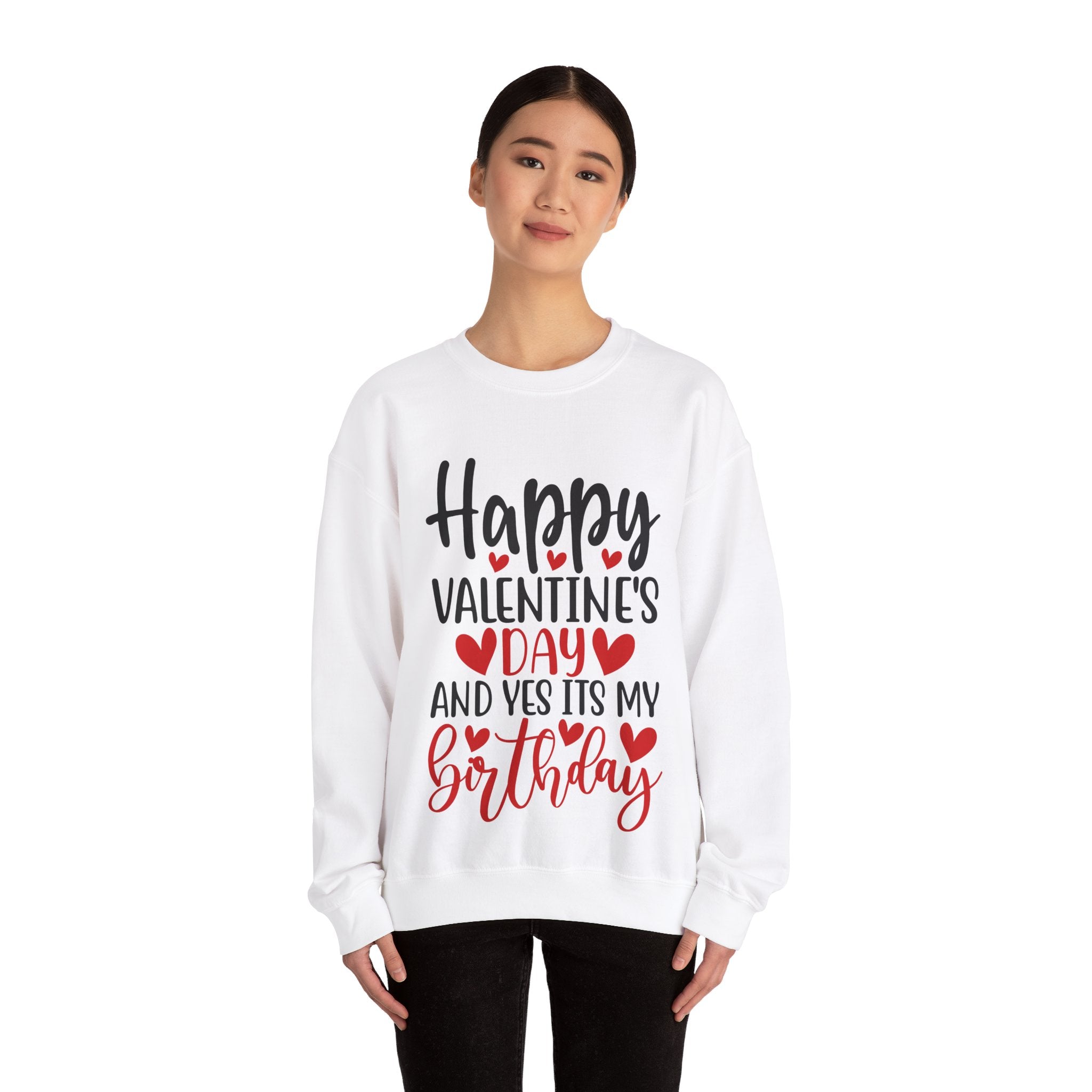 Happy Valentine's Day Yes It's My Birthday Sweatshirt