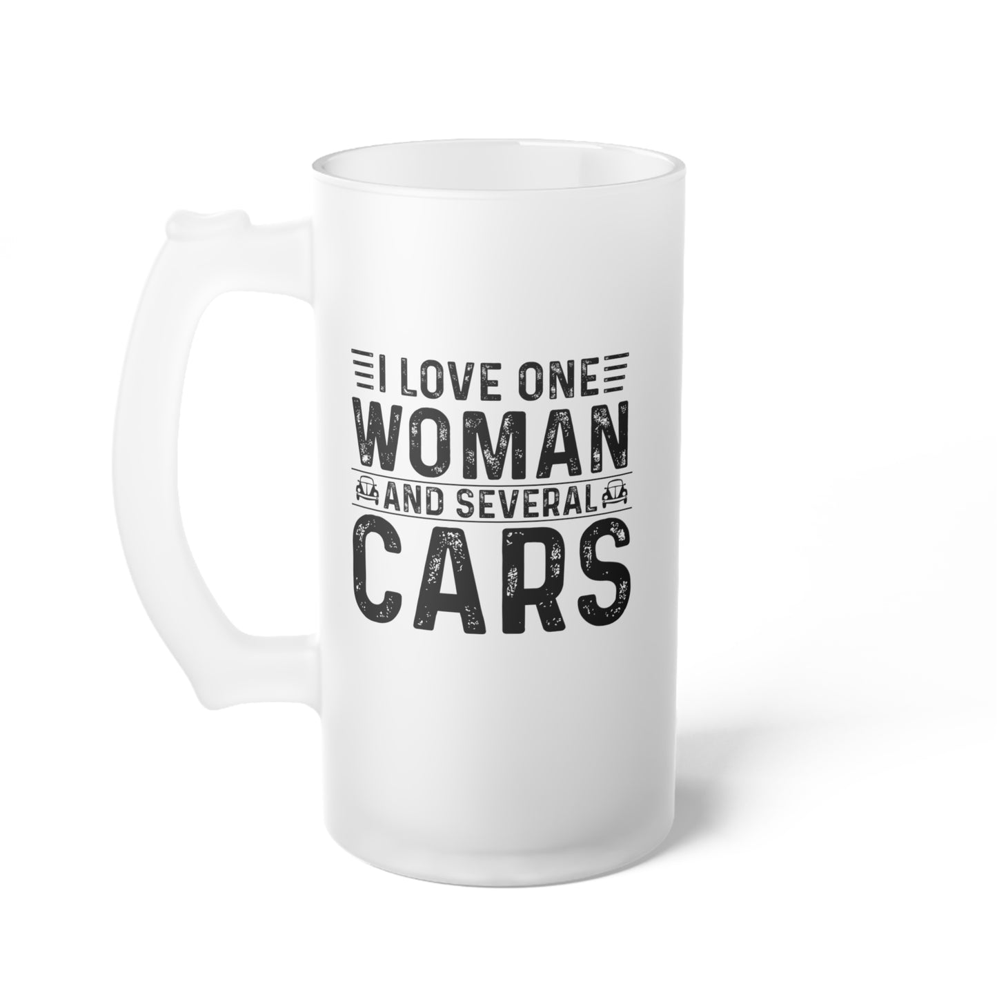 I Love One Woman and Several Cars Frosted Glass Beer Mug