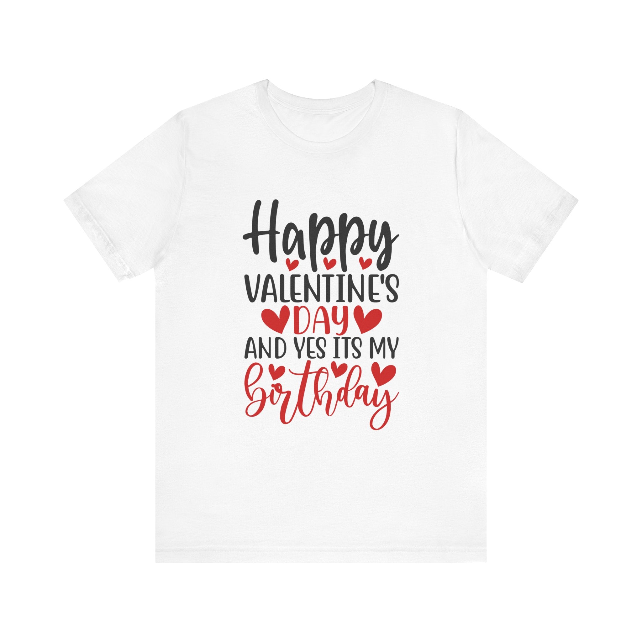Happy Valentine's Day Yes It's My Birthday Short Sleeve Tee