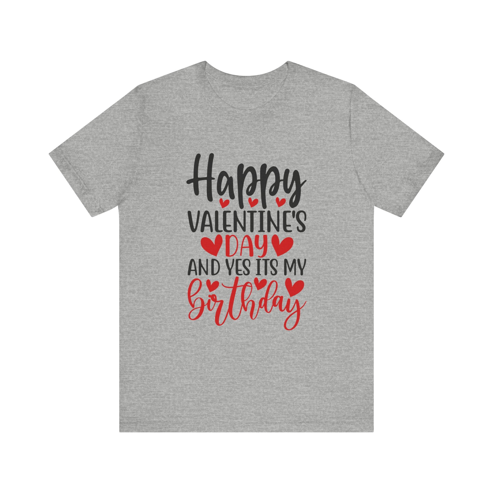 Happy Valentine's Day Yes It's My Birthday Short Sleeve Tee
